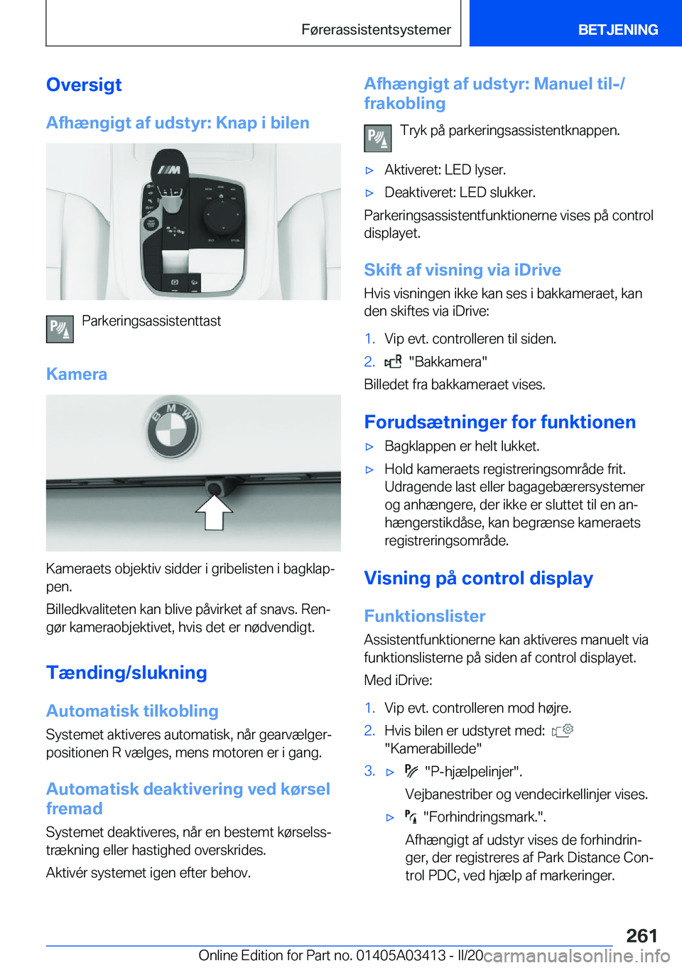 BMW X6 M 2020  InstruktionsbØger (in Danish) �O�v�e�r�s�i�g�t
�A�f�h�æ�n�g�i�g�t��a�f��u�d�s�t�y�r�:��K�n�a�p��i��b�i�l�e�n
�P�a�r�k�e�r�i�n�g�s�a�s�s�i�s�t�e�n�t�t�a�s�t
�K�a�m�e�r�a
�K�a�m�e�r�a�e�t�s��o�b�j�e�k�t�i�v��s�i�d�d�e�r��i�