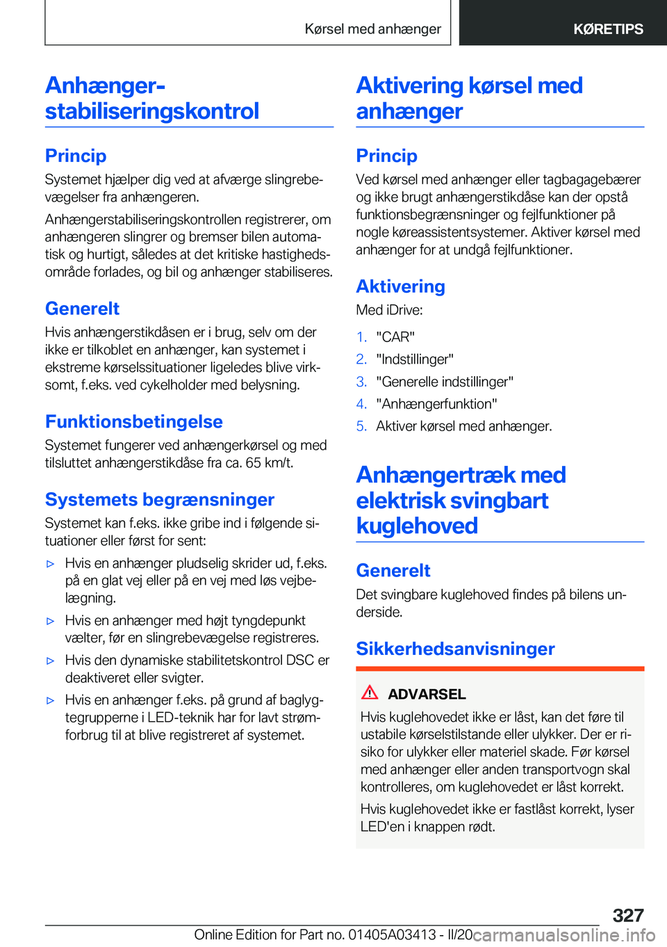 BMW X6 M 2020  InstruktionsbØger (in Danish) �A�n�h�æ�n�g�e�r�-�s�t�a�b�i�l�i�s�e�r�i�n�g�s�k�o�n�t�r�o�l
�P�r�i�n�c�i�p �S�y�s�t�e�m�e�t��h�j�æ�l�p�e�r��d�i�g��v�e�d��a�t��a�f�v�æ�r�g�e��s�l�i�n�g�r�e�b�ej�v�æ�g�e�l�s�e�r��f�r�a��a