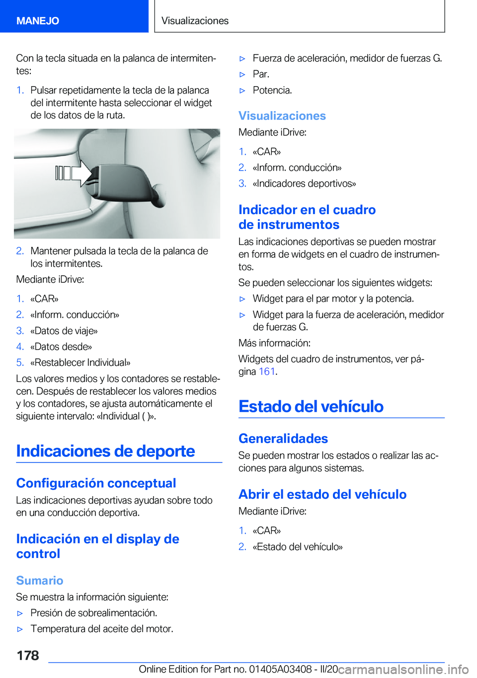 BMW X6 M 2020  Manuales de Empleo (in Spanish) �C�o�n��l�a��t�e�c�l�a��s�i�t�u�a�d�a��e�n��l�a��p�a�l�a�n�c�a��d�e��i�n�t�e�r�m�i�t�e�nª
�t�e�s�:�1�.�P�u�l�s�a�r��r�e�p�e�t�i�d�a�m�e�n�t�e��l�a��t�e�c�l�a��d�e��l�a��p�a�l�a�n�c�a
�
