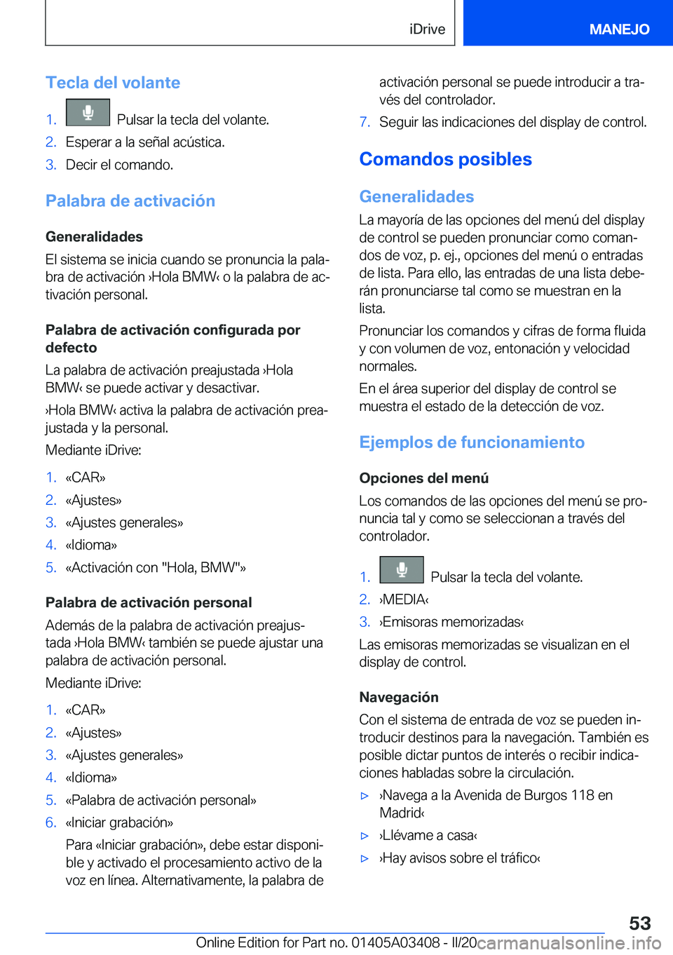 BMW X6 M 2020  Manuales de Empleo (in Spanish) �T�e�c�l�a��d�e�l��v�o�l�a�n�t�e�1�.���P�u�l�s�a�r��l�a��t�e�c�l�a��d�e�l��v�o�l�a�n�t�e�.�2�.�E�s�p�e�r�a�r��a��l�a��s�e�