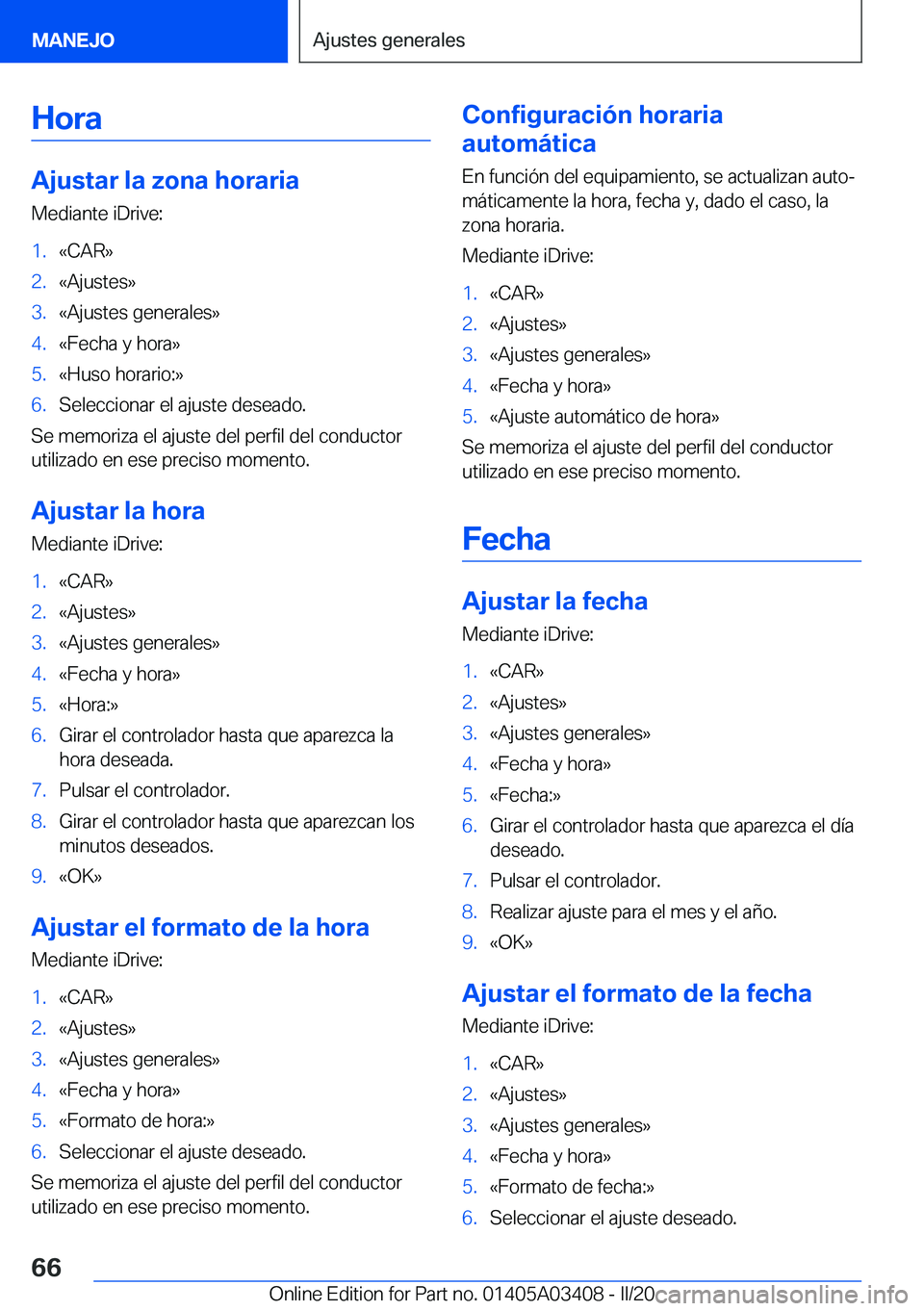 BMW X6 M 2020  Manuales de Empleo (in Spanish) �H�o�r�a
�A�j�u�s�t�a�r��l�a��z�o�n�a��h�o�r�a�r�i�a�M�e�d�i�a�n�t�e��i�D�r�i�v�e�:
�1�.�«�C�A�R�{�2�.�«�A�j�u�s�t�e�s�{�3�.�«�A�j�u�s�t�e�s��g�e�n�e�r�a�l�e�s�{�4�.�«�F�e�c�h�a��y��h�o�r�a