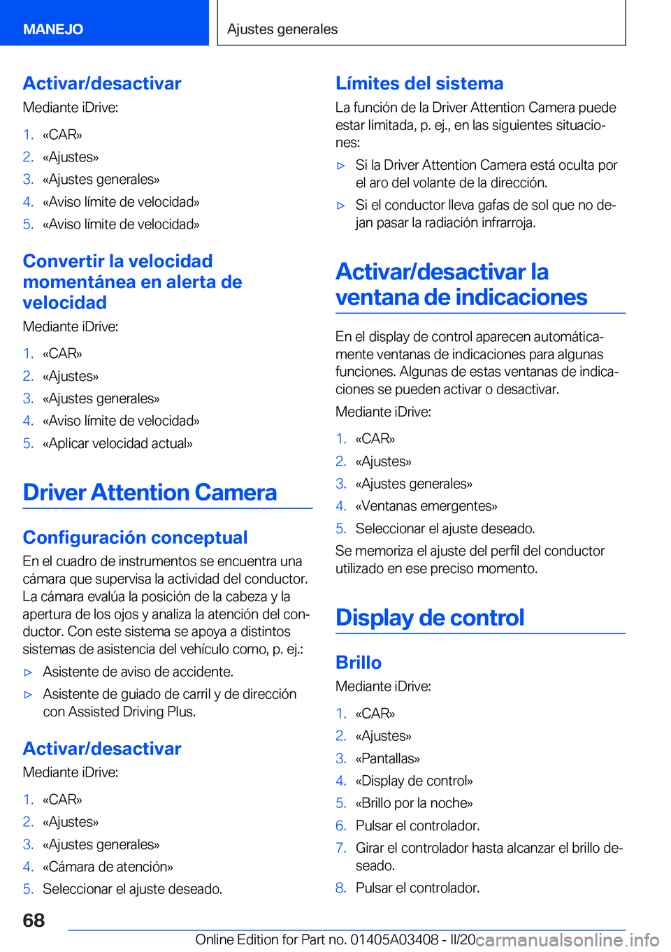 BMW X6 M 2020  Manuales de Empleo (in Spanish) �A�c�t�i�v�a�r�/�d�e�s�a�c�t�i�v�a�r
�M�e�d�i�a�n�t�e��i�D�r�i�v�e�:�1�.�«�C�A�R�{�2�.�«�A�j�u�s�t�e�s�{�3�.�«�A�j�u�s�t�e�s��g�e�n�e�r�a�l�e�s�{�4�.�«�A�v�i�s�o��l�