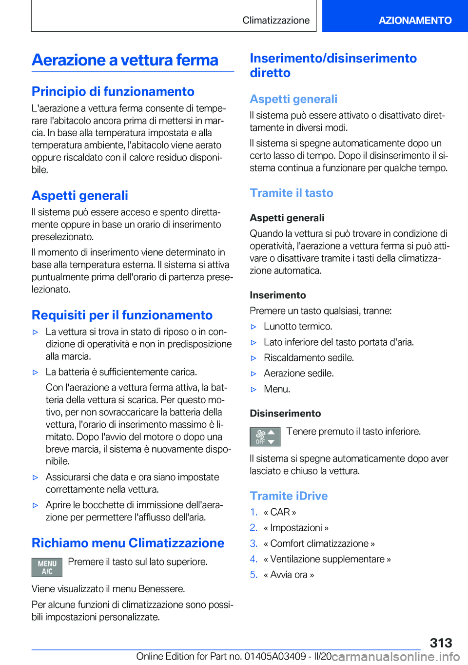 BMW X6 M 2020  Libretti Di Uso E manutenzione (in Italian) �A�e�r�a�z�i�o�n�e��a��v�e�t�t�u�r�a��f�e�r�m�a
�P�r�i�n�c�i�p�i�o��d�i��f�u�n�z�i�o�n�a�m�e�n�t�o
�L�'�a�e�r�a�z�i�o�n�e��a��v�e�t�t�u�r�a��f�e�r�m�a��c�o�n�s�e�n�t�e��d�i��t�e�m�p�e