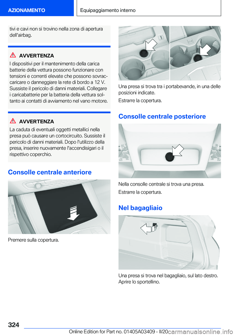 BMW X6 M 2020  Libretti Di Uso E manutenzione (in Italian) �t�i�v�i��e��c�a�v�i��n�o�n��s�i��t�r�o�v�i�n�o��n�e�l�l�a��z�o�n�a��d�i��a�p�e�r�t�u�r�a
�d�e�l�l�'�a�i�r�b�a�g�.
�A�V�V�E�R�T�E�N�Z�A
�I��d�i�s�p�o�s�i�t�i�v�i��p�e�r��i�l��m�a�n�t�
