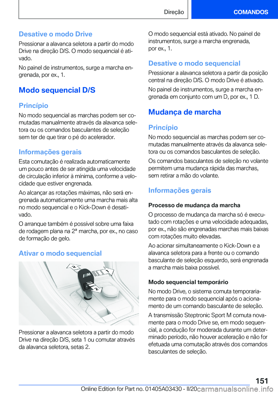 BMW X6 M 2020  Manual do condutor (in Portuguese) �D�e�s�a�t�i�v�e��o��m�o�d�o��D�r�i�v�e�P�r�e�s�s�i�o�n�a�r��a��a�l�a�v�a�n�c�a��s�e�l�e�t�o�r�a��a��p�a�r�t�i�r��d�o��m�o�d�o
�D�r�i�v�e��n�a��d�i�r�e�