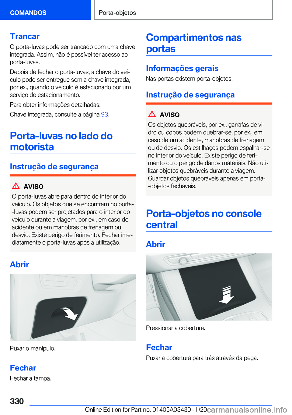 BMW X6 M 2020  Manual do condutor (in Portuguese) �T�r�a�n�c�a�r
�O��p�o�r�t�a�-�l�u�v�a�s��p�o�d�e��s�e�r��t�r�a�n�c�a�d�o��c�o�m��u�m�a��c�h�a�v�e
�i�n�t�e�g�r�a�d�a�.��A�s�s�i�m�,��n�ã�o��é��p�o�s�s�