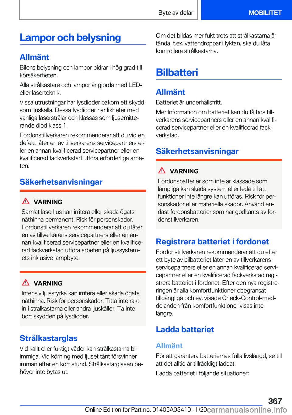 BMW X6 M 2020  InstruktionsbÖcker (in Swedish) �L�a�m�p�o�r��o�c�h��b�e�l�y�s�n�i�n�g
�A�l�l�m�ä�n�t
�B�i�l�e�n�s��b�e�l�y�s�n�i�n�g��o�c�h��l�a�m�p�o�r��b�i�d�r�a�r��i��h�