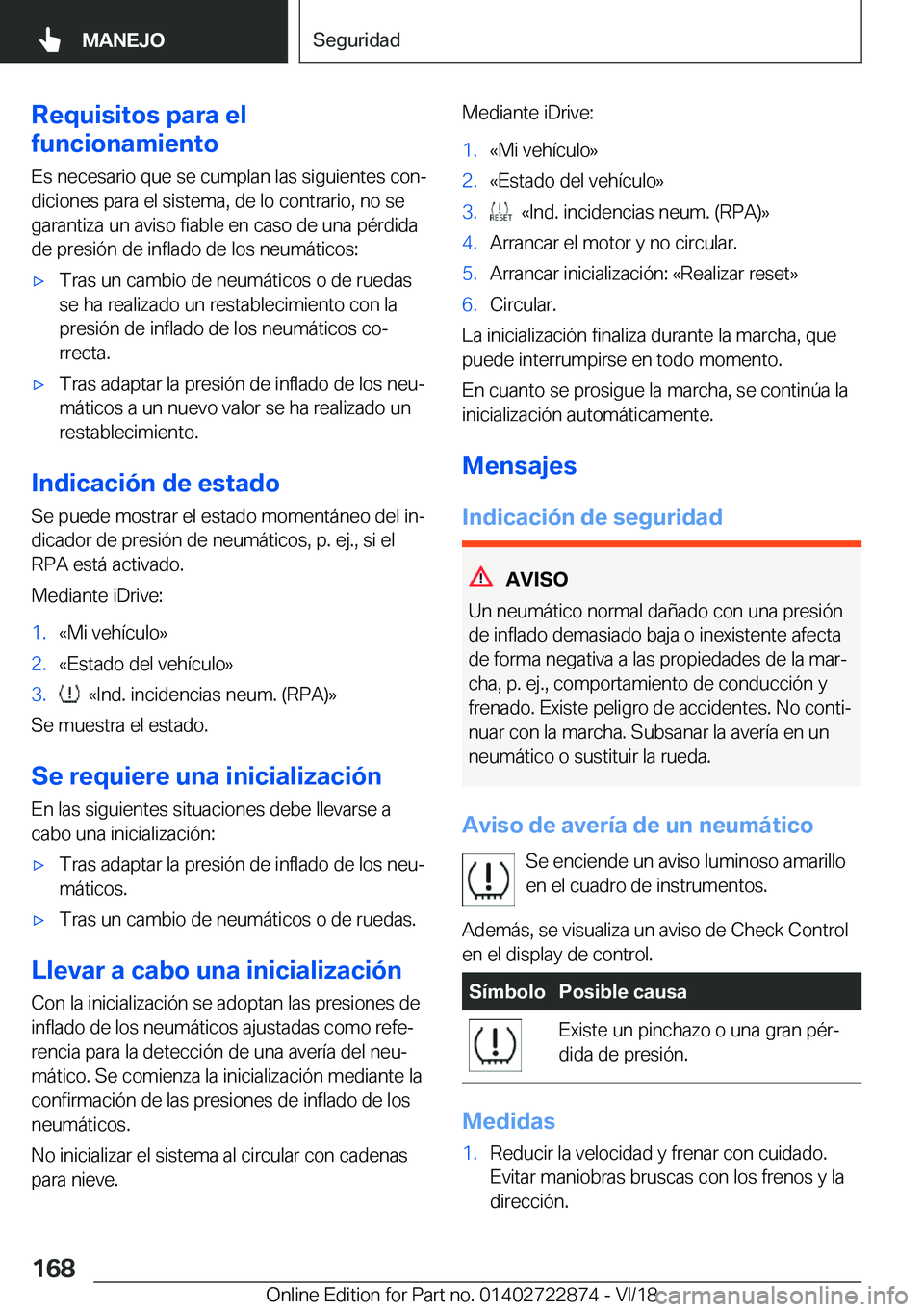 BMW X6 M 2019  Manuales de Empleo (in Spanish) �R�e�q�u�i�s�i�t�o�s��p�a�r�a��e�l
�f�u�n�c�i�o�n�a�m�i�e�n�t�o
�E�s��n�e�c�e�s�a�r�i�o��q�u�e��s�e��c�u�m�p�l�a�n��l�a�s��s�i�g�u�i�e�n�t�e�s��c�o�nª
�d�i�c�i�o�n�e�s��p�a�r�a��e�l��s�i