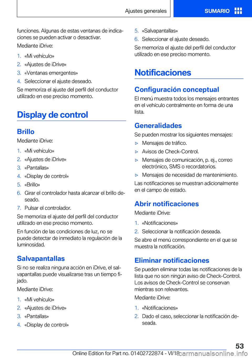BMW X6 M 2019  Manuales de Empleo (in Spanish) �f�u�n�c�i�o�n�e�s�.��A�l�g�u�n�a�s��d�e��e�s�t�a�s��v�e�n�t�a�n�a�s��d�e��i�n�d�i�c�aª�c�i�o�n�e�s��s�e��p�u�e�d�e�n��a�c�t�i�v�a�r��o��d�e�s�a�c�t�i�v�a�r�.
�M�e�d�i�a�n�t�e��i�D�r�i�v