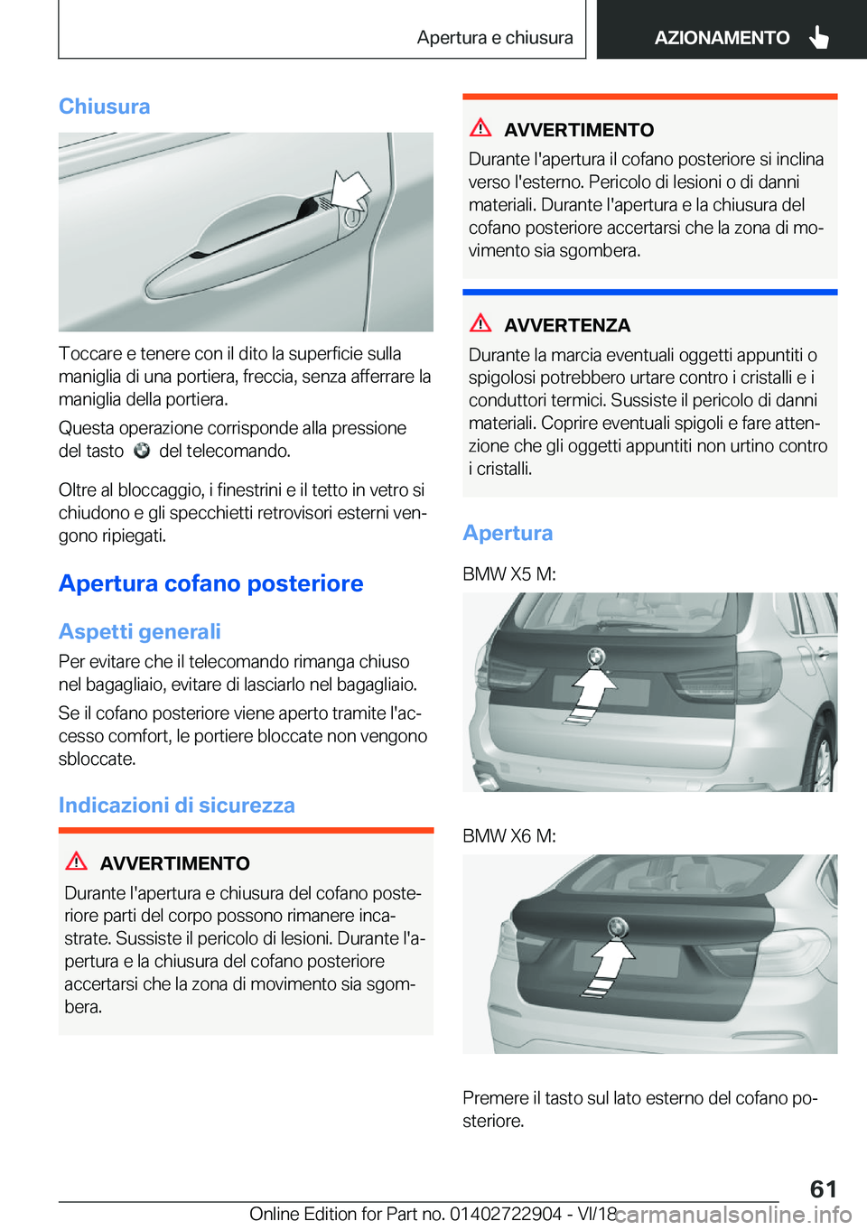 BMW X6 M 2019  Libretti Di Uso E manutenzione (in Italian) �C�h�i�u�s�u�r�a
�T�o�c�c�a�r�e��e��t�e�n�e�r�e��c�o�n��i�l��d�i�t�o��l�a��s�u�p�e�r�f�i�c�i�e��s�u�l�l�a
�m�a�n�i�g�l�i�a��d�i��u�n�a��p�o�r�t�i�e�r�a�,��f�r�e�c�c�i�a�,��s�e�n�z�a��a�f