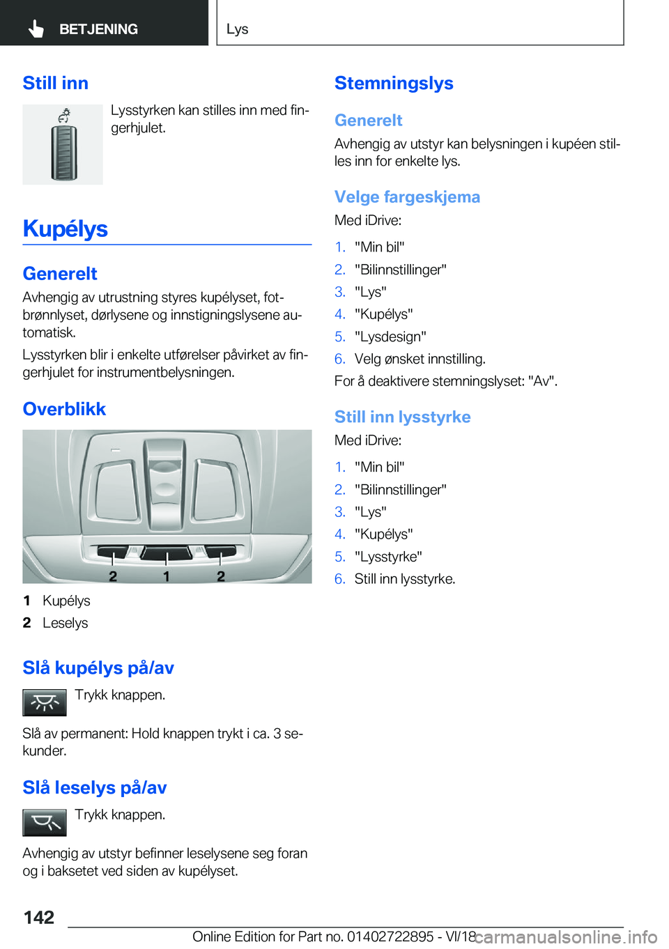 BMW X6 M 2019  InstruksjonsbØker (in Norwegian) �S�t�i�l�l��i�n�n�L�y�s�s�t�y�r�k�e�n��k�a�n��s�t�i�l�l�e�s��i�n�n��m�e�d��f�i�nj
�g�e�r�h�j�u�l�e�t�.
�K�u�p�