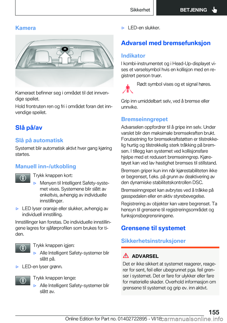 BMW X6 M 2019  InstruksjonsbØker (in Norwegian) �K�a�m�e�r�a
�K�a�m�e�r�a�e�t��b�e�f�i�n�n�e�r��s�e�g��i��o�m�r�å�d�e�t��t�i�l��d�e�t��i�n�n�v�e�nj�d�i�g�e��s�p�e�i�l�e�t�.
�H�o�l�d��f�r�o�n�t�r�u�t�e�n��r�e�n��o�g��f�r�i��i��o�m�r�