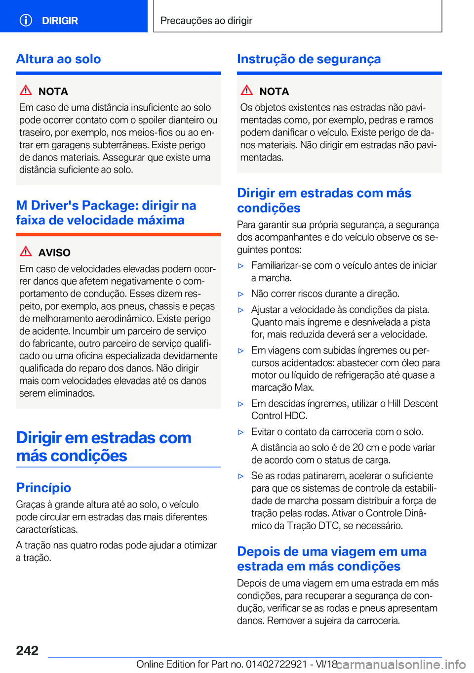 BMW X6 M 2019  Manual do condutor (in Portuguese) �A�l�t�u�r�a��a�o��s�o�l�o
�N�O�T�A
�E�m��c�a�s�o��d�e��u�m�a��d�i�s�t�â�n�c�i�a��i�n�s�u�f�i�c�i�e�n�t�e��a�o��s�o�l�o �p�o�d�e��o�c�o�r�r�e�r��c�o�n�t�a�t�o��c�o�m��o��s�p�o�i�l�e�r�