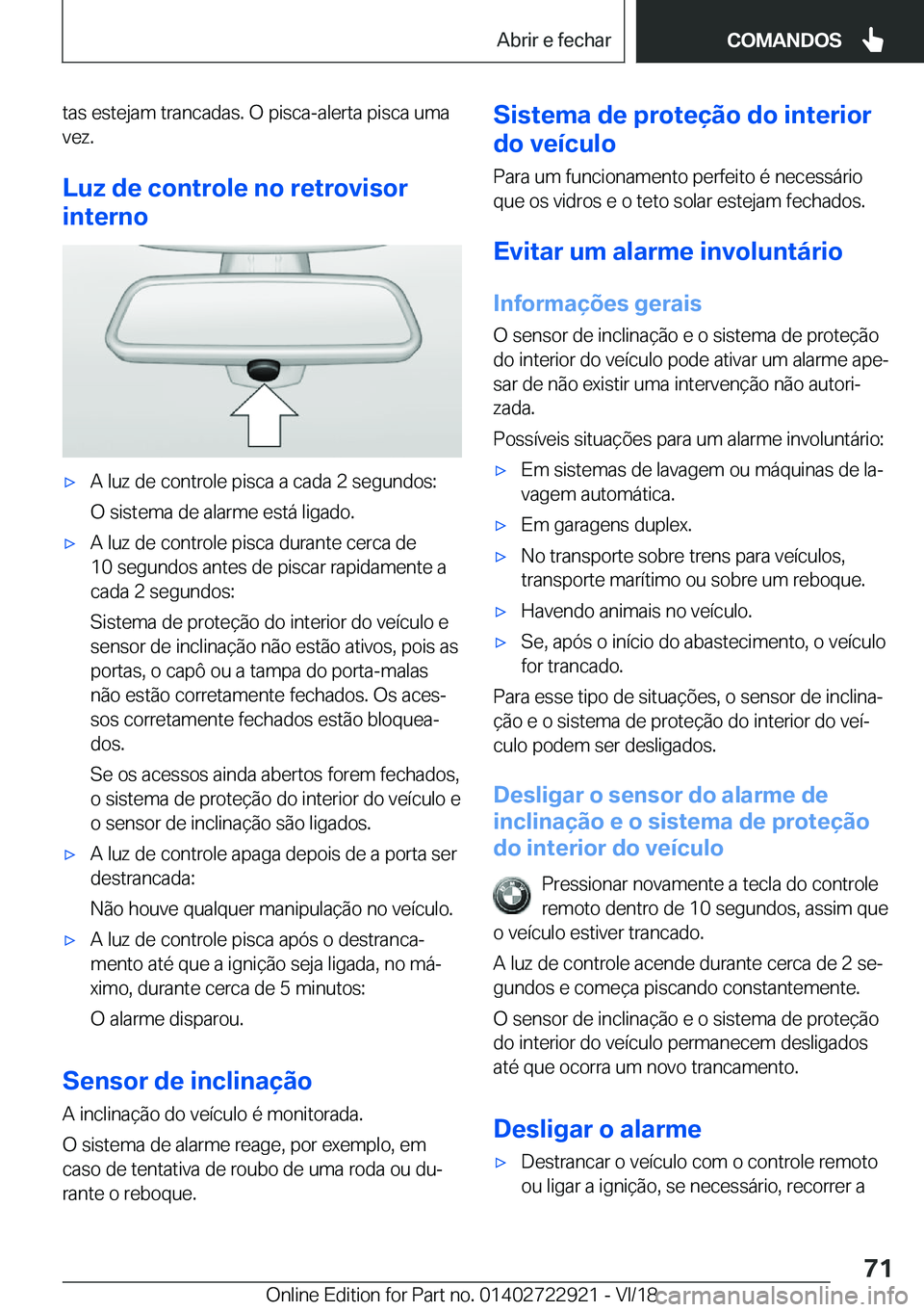 BMW X6 M 2019  Manual do condutor (in Portuguese) �t�a�s��e�s�t�e�j�a�m��t�r�a�n�c�a�d�a�s�.��O��p�i�s�c�a�-�a�l�e�r�t�a��p�i�s�c�a��u�m�a�v�e�z�.
�L�u�z��d�e��c�o�n�t�r�o�l�e��n�o��r�e�t�r�o�v�i�s�o�r
�i�n�t�e�r�n�o'x�A��l�u�z��d�e�