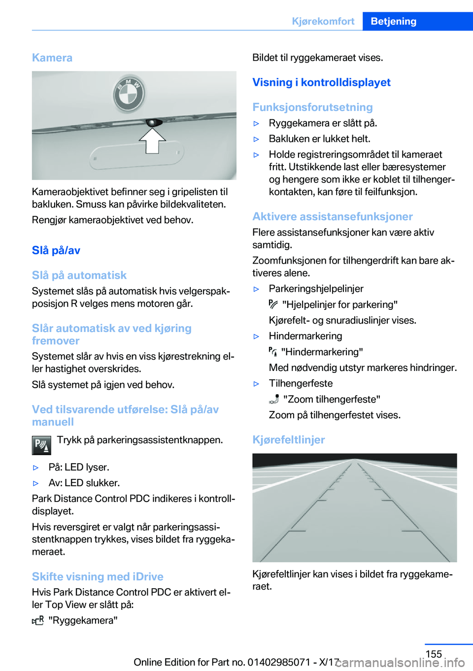 BMW X6 M 2018  InstruksjonsbØker (in Norwegian) �K�a�m�e�r�a
�K�a�m�e�r�a�o�b�j�e�k�t�i�v�e�t� �b�e�f�i�n�n�e�r� �s�e�g� �i� �g�r�i�p�e�l�i�s�t�e�n� �t�i�l
�b�a�k�l�u�k�e�n�.� �S�m�u�s�s� �k�a�n� �p�å�v�i�r�k�e� �b�i�l�d�e�k�v�a�l�i�t�e�t�e�n�.
�R