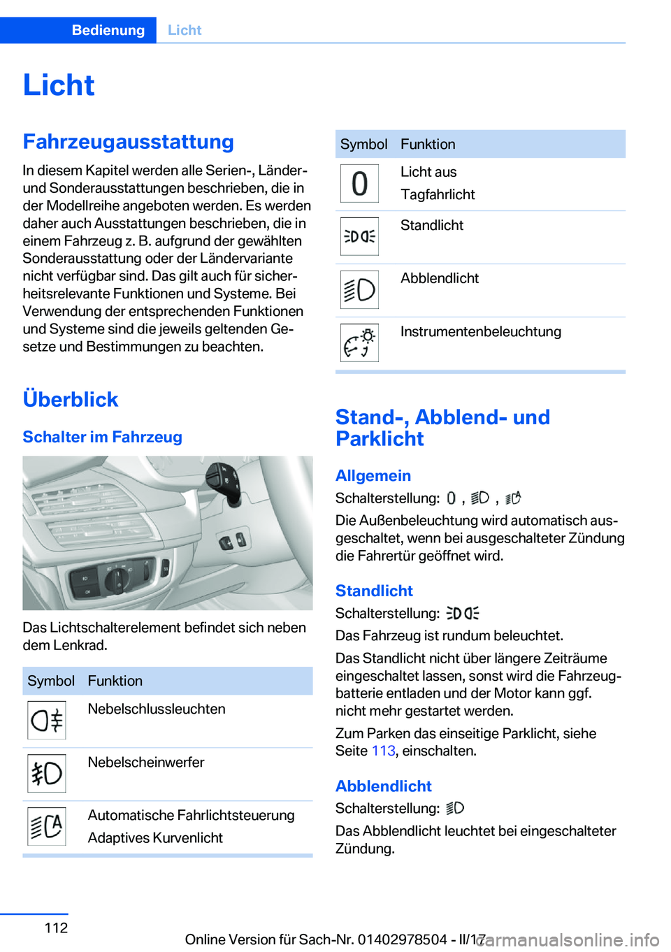 BMW X6 M 2017  Betriebsanleitungen (in German) �L�i�c�h�t�F�a�h�r�z�e�u�g�a�u�s�s�t�a�t�t�u�n�g
�I�n� �d�i�e�s�e�m� �K�a�p�i�t�e�l� �w�e�r�d�e�n� �a�l�l�e� �S�e�r�i�e�n�-�,� �L�ä�n�d�e�r�- �u�n�d� �S�o�n�d�e�r�a�u�s�s�t�a�t�t�u�n�g�e�n� �b�e�s�c�