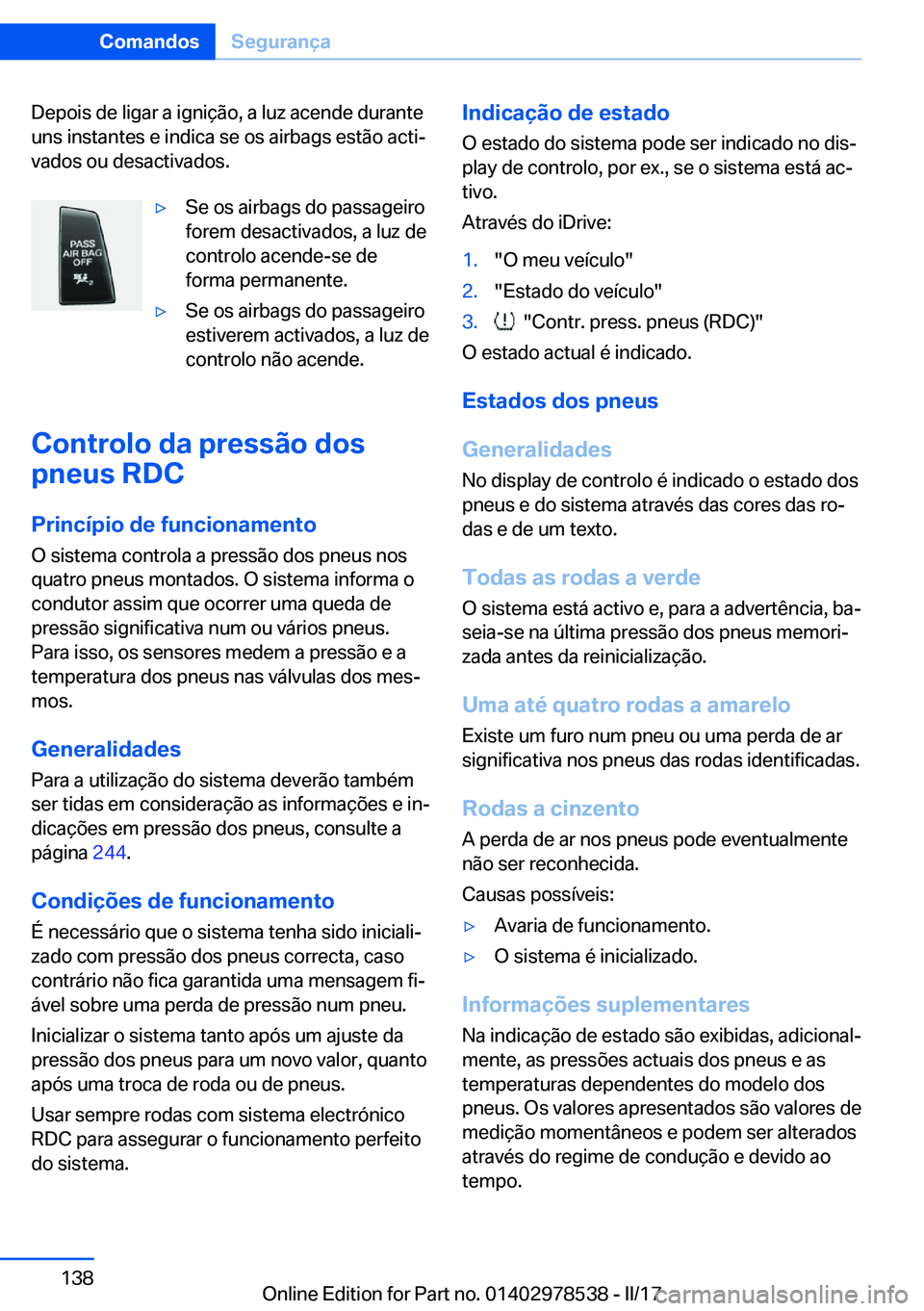 BMW X6 M 2017  Manual do condutor (in Portuguese) �D�e�p�o�i�s� �d�e� �l�i�g�a�r� �a� �i�g�n�i�ç�ã�o�,� �a� �l�u�z� �a�c�e�n�d�e� �d�u�r�a�n�t�e�u�n�s� �i�n�s�t�a�n�t�e�s� �e� �i�n�d�i�c�a� �s�e� �o�s� �a�i�r�b�a�g�s� �e�s�t�ã�o� �a�c�t�iª
�v�a�