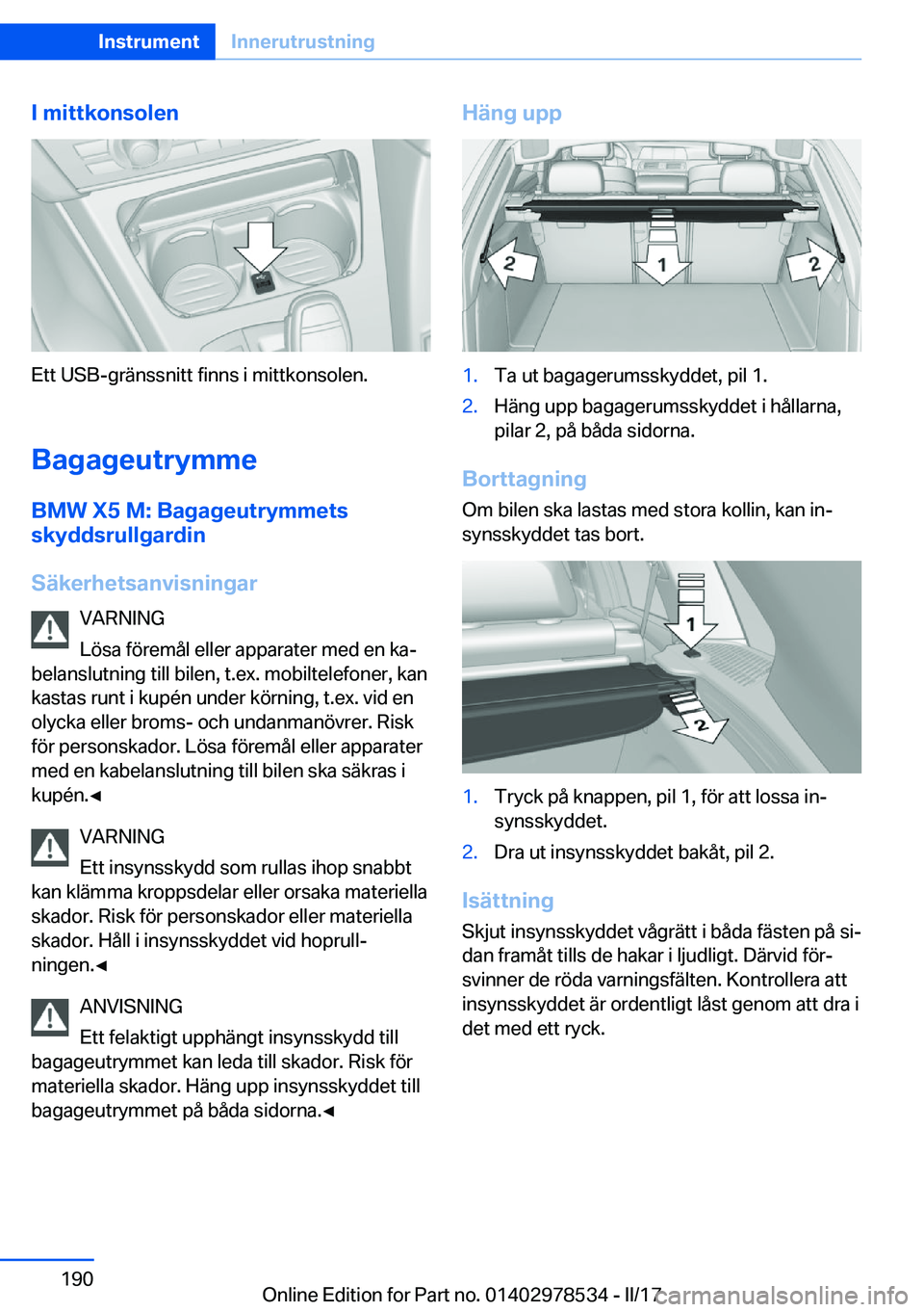 BMW X6 M 2017  InstruktionsbÖcker (in Swedish) �I��m�i�t�t�k�o�n�s�o�l�e�n
�E�t�t� �U�S�B�-�g�r�ä�n�s�s�n�i�t�t� �f�i�n�n�s� �i� �m�i�t�t�k�o�n�s�o�l�e�n�.
�B�a�g�a�g�e�u�t�r�y�m�m�e �B�M�W��X�5��M�:��B�a�g�a�g�e�u�t�r�y�m�m�e�t�s�s�k�y�d�d�s