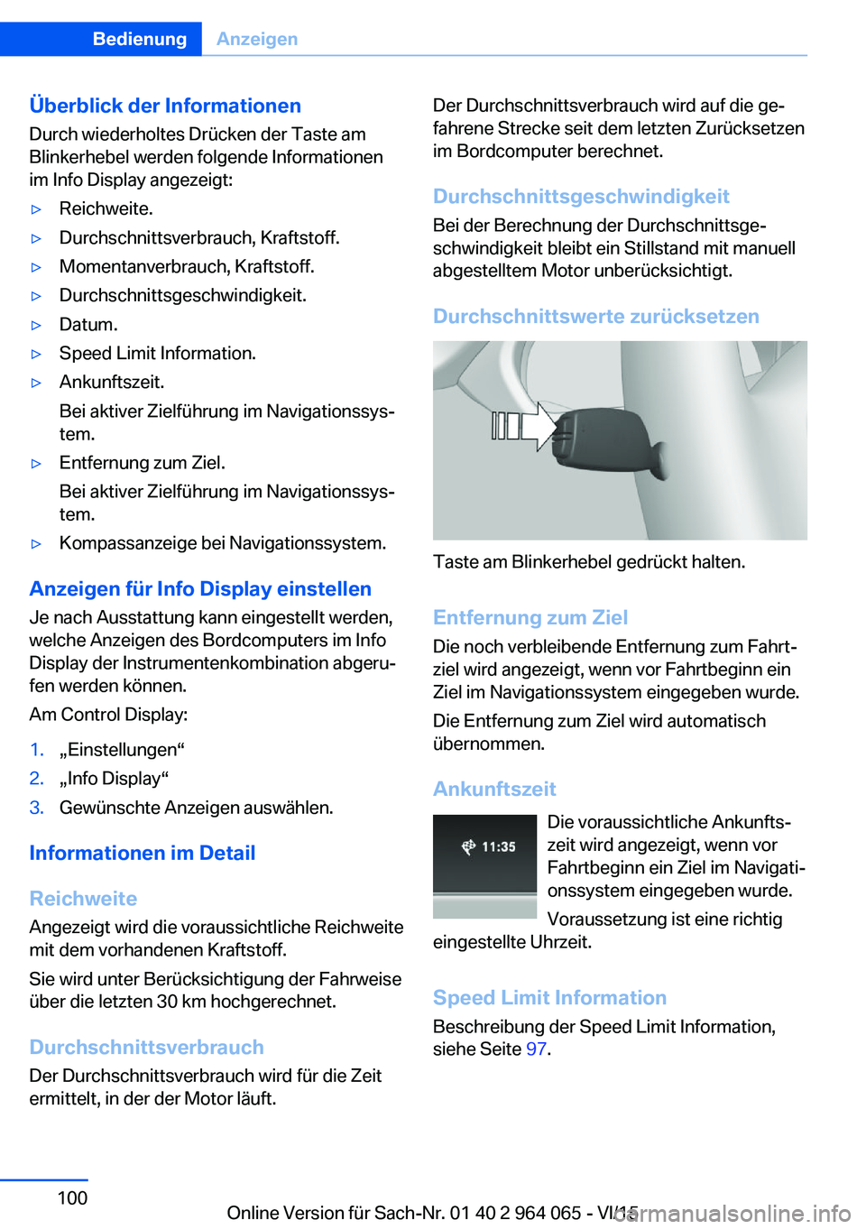 BMW X6 M 2016 Betriebsanleitungen (in German) Überblick der InformationenDurch wiederholtes Drücken der Taste am
Blinkerhebel werden folgende Informationen
im Info Display angezeigt:▷Reichweite.▷Durchschnittsverbrauch, Kraftstoff.▷Momenta BMW X6 M 2016 Betriebsanleitungen (in German) Überblick der InformationenDurch wiederholtes Drücken der Taste am
Blinkerhebel werden folgende Informationen
im Info Display angezeigt:▷Reichweite.▷Durchschnittsverbrauch, Kraftstoff.▷Momenta