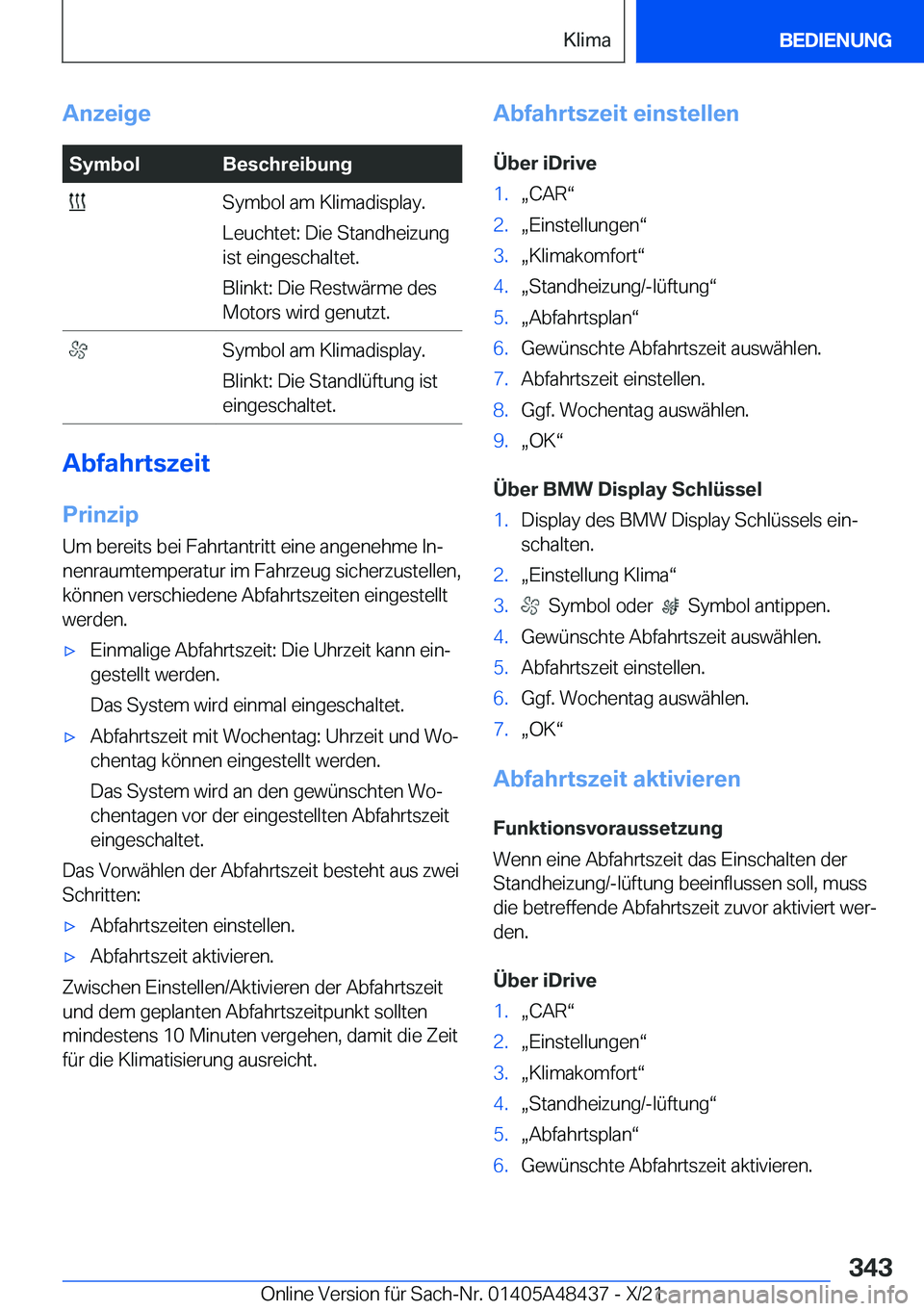 BMW X7 2022  Betriebsanleitungen (in German) �A�n�z�e�i�g�e�S�y�m�b�o�l�B�e�s�c�h�r�e�i�b�u�n�g��S�y�m�b�o�l��a�m��K�l�i�m�a�d�i�s�p�l�a�y�.
�L�e�u�c�h�t�e�t�:��D�i�e��S�t�a�n�d�h�e�i�z�u�n�g
�i�s�t��e�i�n�g�e�s�c�h�a�l�t�e�t�.
�B�l�i�n�k�
