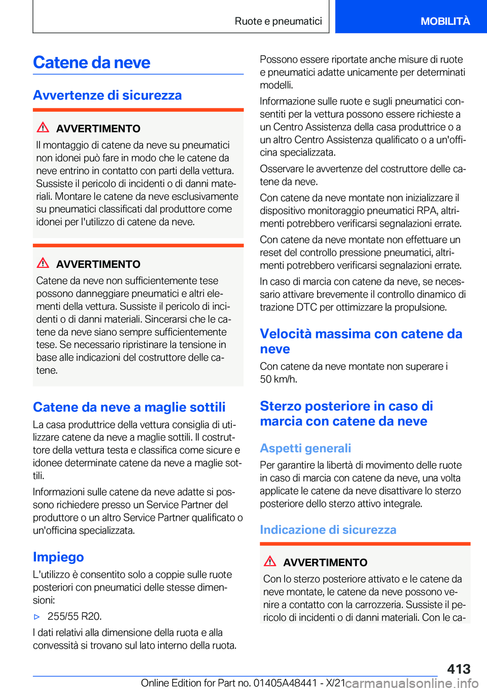 BMW X7 2022  Libretti Di Uso E manutenzione (in Italian) �C�a�t�e�n�e��d�a��n�e�v�e
�A�v�v�e�r�t�e�n�z�e��d�i��s�i�c�u�r�e�z�z�a
�A�V�V�E�R�T�I�M�E�N�T�O
�I�l��m�o�n�t�a�g�g�i�o��d�i��c�a�t�e�n�e��d�a��n�e�v�e��s�u��p�n�e�u�m�a�t�i�c�i �n�o�n��i