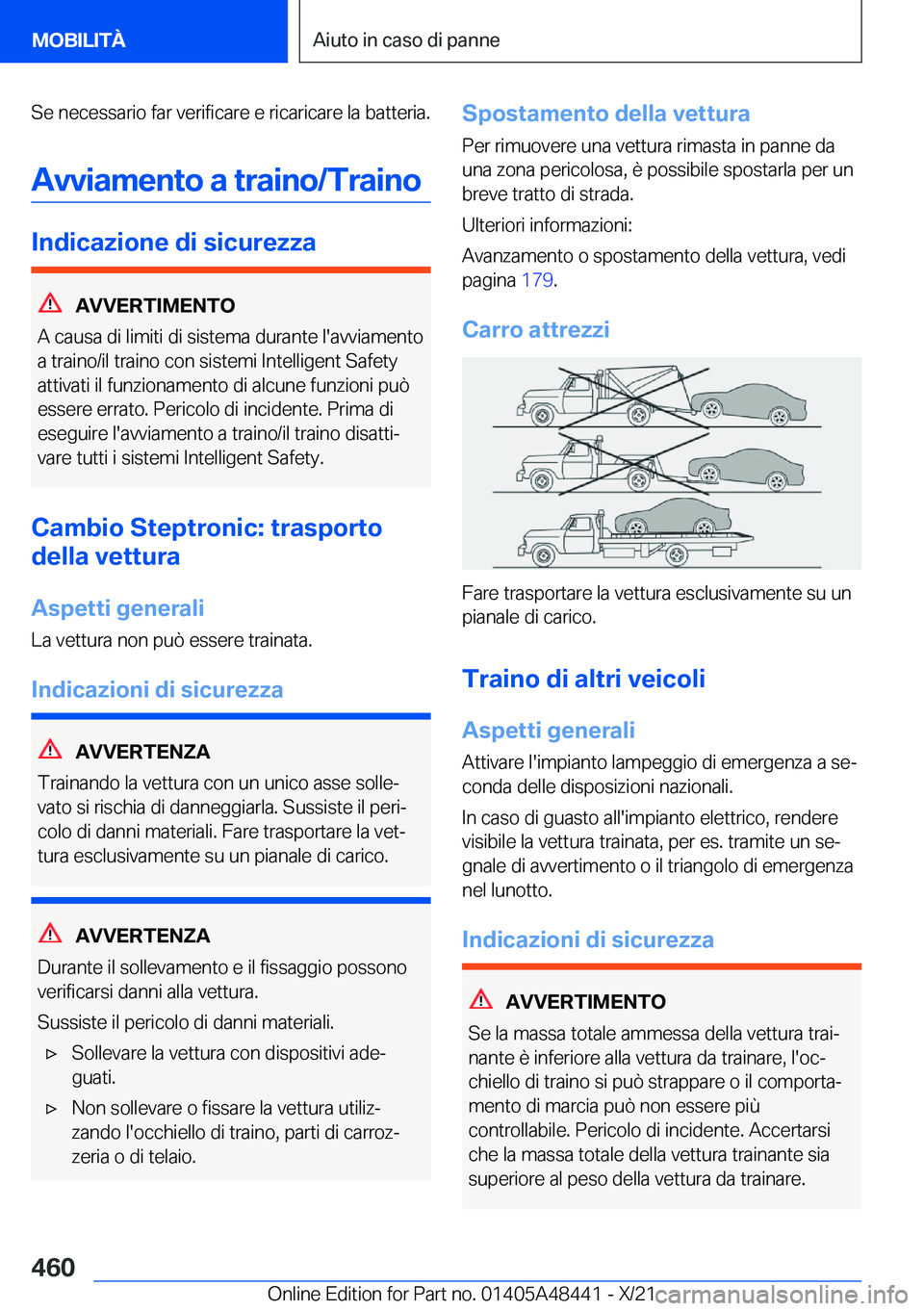 BMW X7 2022  Libretti Di Uso E manutenzione (in Italian) �S�e��n�e�c�e�s�s�a�r�i�o��f�a�r��v�e�r�i�f�i�c�a�r�e��e��r�i�c�a�r�i�c�a�r�e��l�a��b�a�t�t�e�r�i�a�.�A�v�v�i�a�m�e�n�t�o��a��t�r�a�i�n�o�/�T�r�a�i�n�o
�I�n�d�i�c�a�z�i�o�n�e��d�i��s�i�c�u�