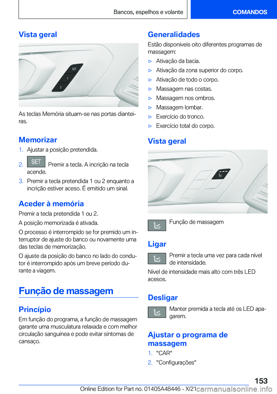 BMW X7 2022  Manual do condutor (in Portuguese) �V�i�s�t�a��g�e�r�a�l
�A�s��t�e�c�l�a�s��M�e�m�ó�r�i�a��s�i�t�u�a�m�-�s�e��n�a�s��p�o�r�t�a�s��d�i�a�n�t�e�iª�r�a�s�.
�M�e�m�o�r�i�z�a�r
�1�.�A�j�u�s�t�a�r��a��p�o�s�i�