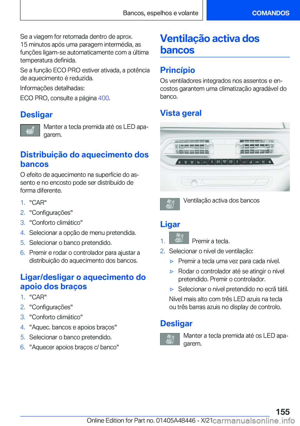 BMW X7 2022  Manual do condutor (in Portuguese) �S�e��a��v�i�a�g�e�m��f�o�r��r�e�t�o�m�a�d�a��d�e�n�t�r�o��d�e��a�p�r�o�x�.�1�5��m�i�n�u�t�o�s��a�p�ó�s��u�m�a��p�a�r�a�g�e�m��i�n�t�e�r�m�é�d�i�a�,��a�s
�f�u�n�
