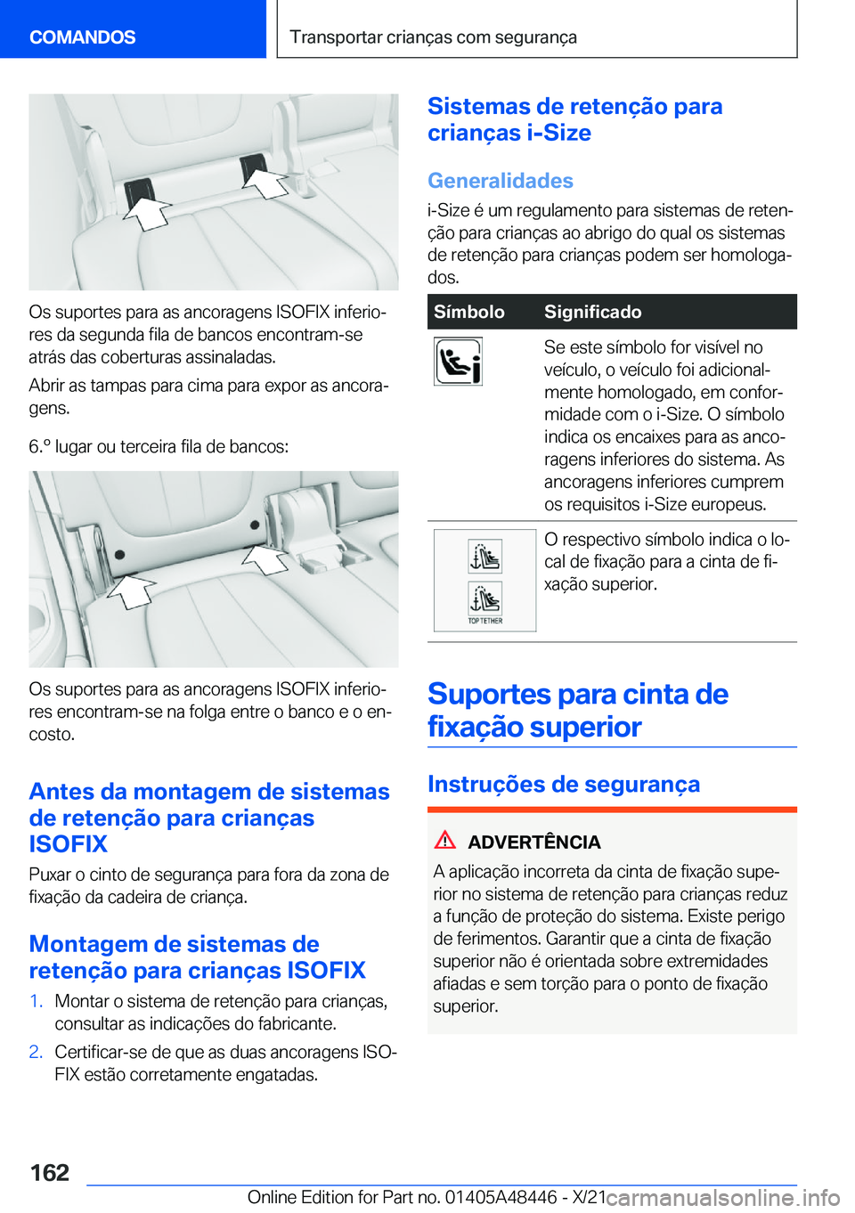 BMW X7 2022  Manual do condutor (in Portuguese) �O�s��s�u�p�o�r�t�e�s��p�a�r�a��a�s��a�n�c�o�r�a�g�e�n�s��I�S�O�F�I�X��i�n�f�e�r�i�oª�r�e�s��d�a��s�e�g�u�n�d�a��f�i�l�a��d�e��b�a�n�c�o�s��e�n�c�o�n�t�r�a�m�-�s�e
�a�t�r�á�s��d�a�s��