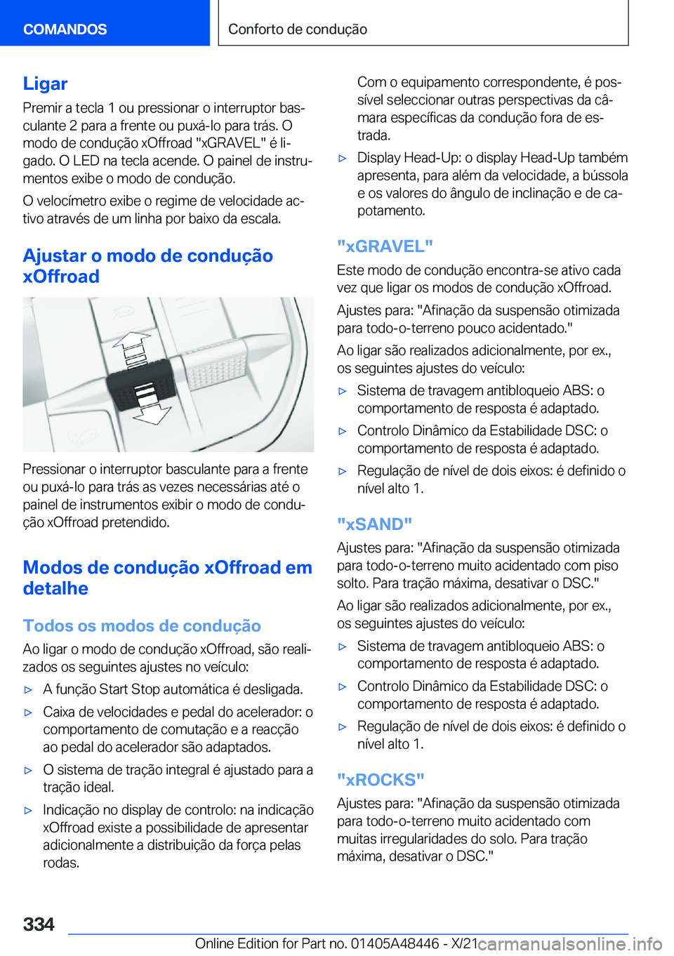 BMW X7 2022  Manual do condutor (in Portuguese) �L�i�g�a�r
�P�r�e�m�i�r��a��t�e�c�l�a��1��o�u��p�r�e�s�s�i�o�n�a�r��o��i�n�t�e�r�r�u�p�t�o�r��b�a�sª
�c�u�l�a�n�t�e��2��p�a�r�a��a��f�r�e�n�t�e��o�u��p�u�x�á�-�l�o��p�a�r�a��t�r�á�