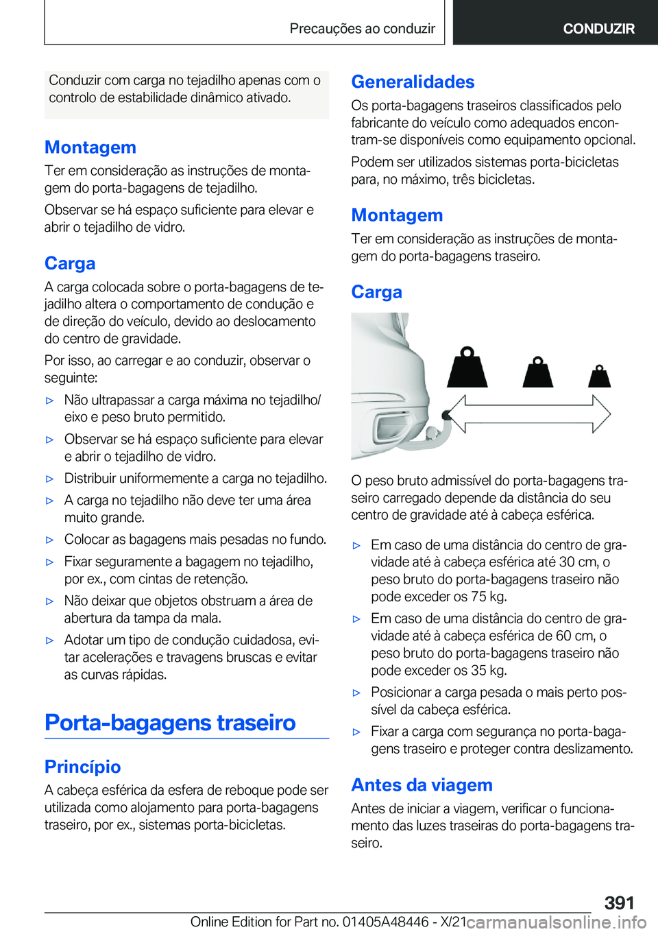 BMW X7 2022  Manual do condutor (in Portuguese) �C�o�n�d�u�z�i�r��c�o�m��c�a�r�g�a��n�o��t�e�j�a�d�i�l�h�o��a�p�e�n�a�s��c�o�m��o�c�o�n�t�r�o�l�o��d�e��e�s�t�a�b�i�l�i�d�a�d�e��d�i�n�â�m�i�c�o��a�t�i�v�a�d�o�.
�M�o�n�t�a�g�e�m �T�e�r��