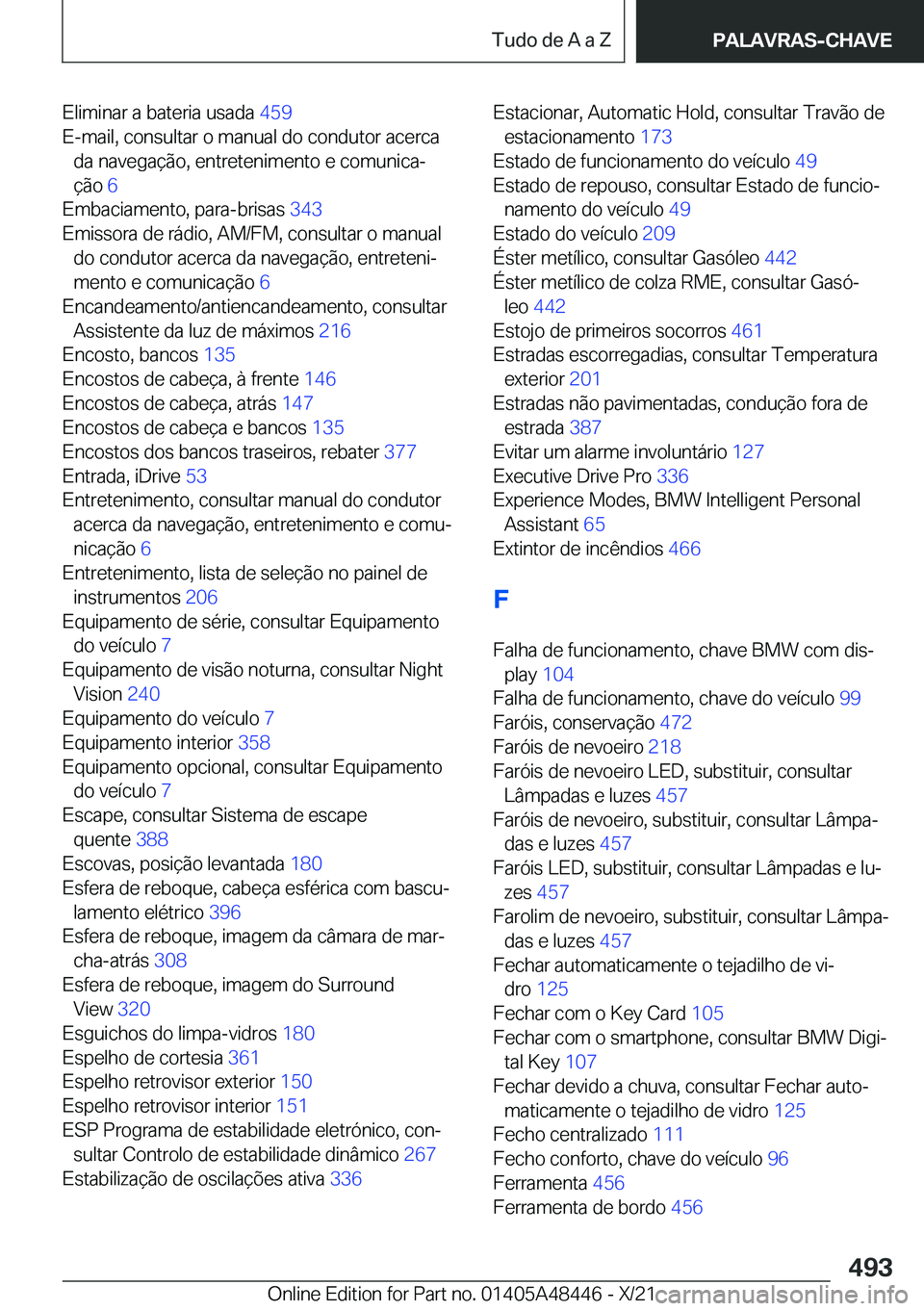 BMW X7 2022  Manual do condutor (in Portuguese) �E�l�i�m�i�n�a�r��a��b�a�t�e�r�i�a��u�s�a�d�a��4�5�9�
�E�-�m�a�i�l�,��c�o�n�s�u�l�t�a�r��o��m�a�n�u�a�l��d�o��c�o�n�d�u�t�o�r��a�c�e�r�c�a �d�a��n�a�v�e�g�a�