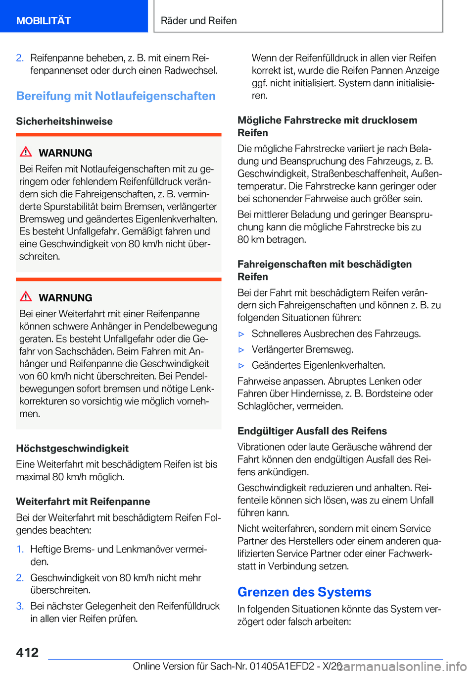 BMW X7 2021  Betriebsanleitungen (in German)  2 . R e i f e n p a n n e  b e h e b e n ,  z .  B .  m i t  e i n e m  R e ij
 f e n p a n n e n s e t  o d e r  d u r c h  e i n e n  R a d w e c h s e l .
 B e r e i f u n g  m i t  N