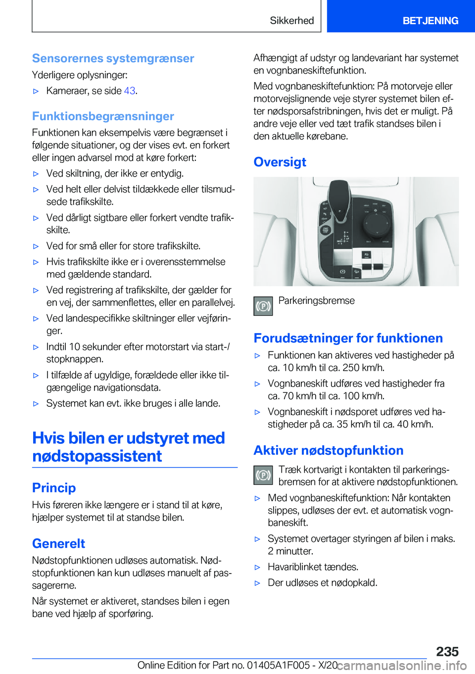 BMW X7 2021  InstruktionsbØger (in Danish) �S�e�n�s�o�r�e�r�n�e�s��s�y�s�t�e�m�g�r�æ�n�s�e�r
�Y�d�e�r�l�i�g�e�r�e��o�p�l�y�s�n�i�n�g�e�r�:'x�K�a�m�e�r�a�e�r�,��s�e��s�i�d�e� �4�3�.
�F�u�n�k�t�i�o�n�s�b�e�g�r�æ�n�s�n�i�n�g�e�r
�F�u�n