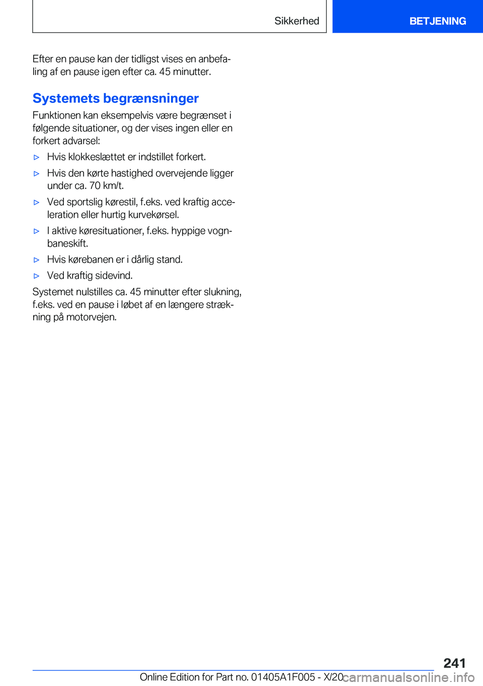 BMW X7 2021  InstruktionsbØger (in Danish) �E�f�t�e�r��e�n��p�a�u�s�e��k�a�n��d�e�r��t�i�d�l�i�g�s�t��v�i�s�e�s��e�n��a�n�b�e�f�aj
�l�i�n�g��a�f��e�n��p�a�u�s�e��i�g�e�n��e�f�t�e�r��c�a�.��4�5��m�i�n�u�t�t�e�r�.
�S�y�s�t�e�m�e