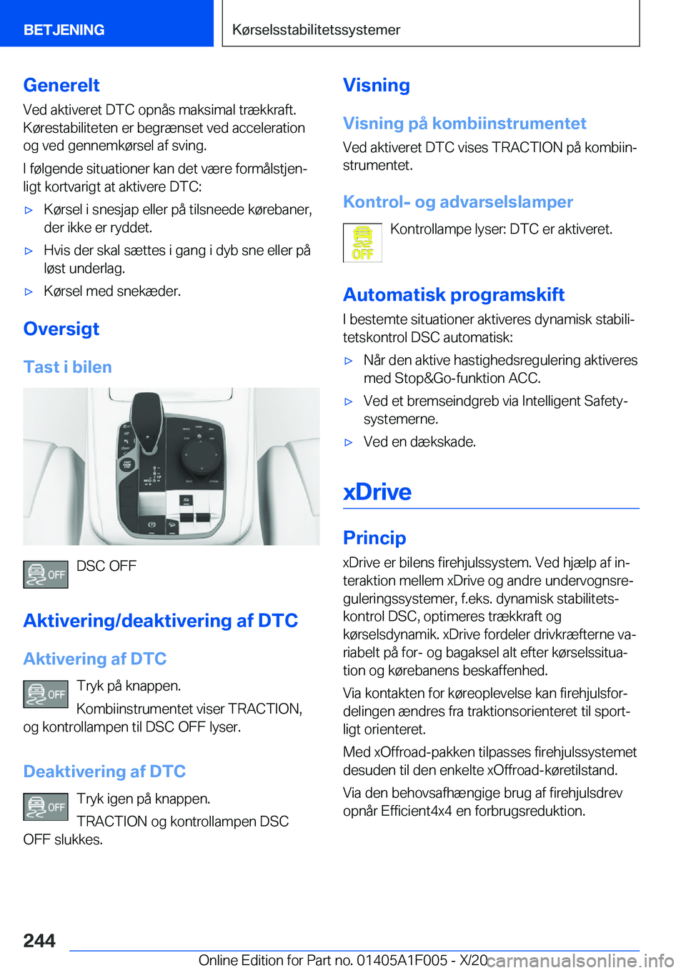 BMW X7 2021  InstruktionsbØger (in Danish) �G�e�n�e�r�e�l�t�V�e�d��a�k�t�i�v�e�r�e�t��D�T�C��o�p�n�å�s��m�a�k�s�i�m�a�l��t�r�æ�k�k�r�a�f�t�.
�K�
