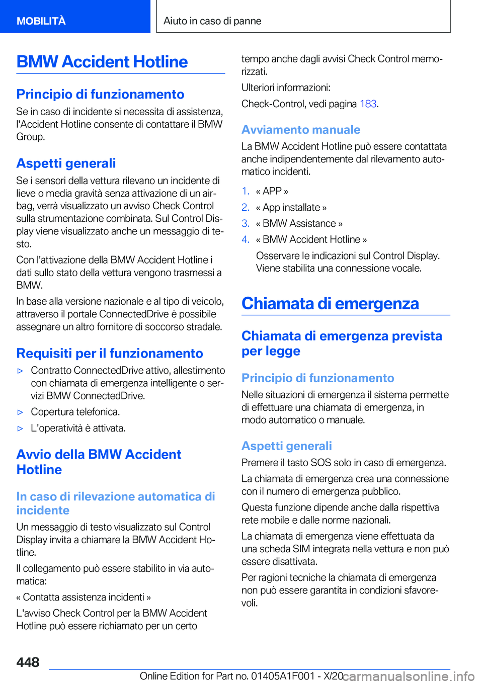 BMW X7 2021  Libretti Di Uso E manutenzione (in Italian) �B�M�W��A�c�c�i�d�e�n�t��H�o�t�l�i�n�e
�P�r�i�n�c�i�p�i�o��d�i��f�u�n�z�i�o�n�a�m�e�n�t�o�S�e��i�n��c�a�s�o��d�i��i�n�c�i�d�e�n�t�e��s�i��n�e�c�e�s�s�i�t�a��d�i��a�s�s�i�s�t�e�n�z�a�,
�l�&