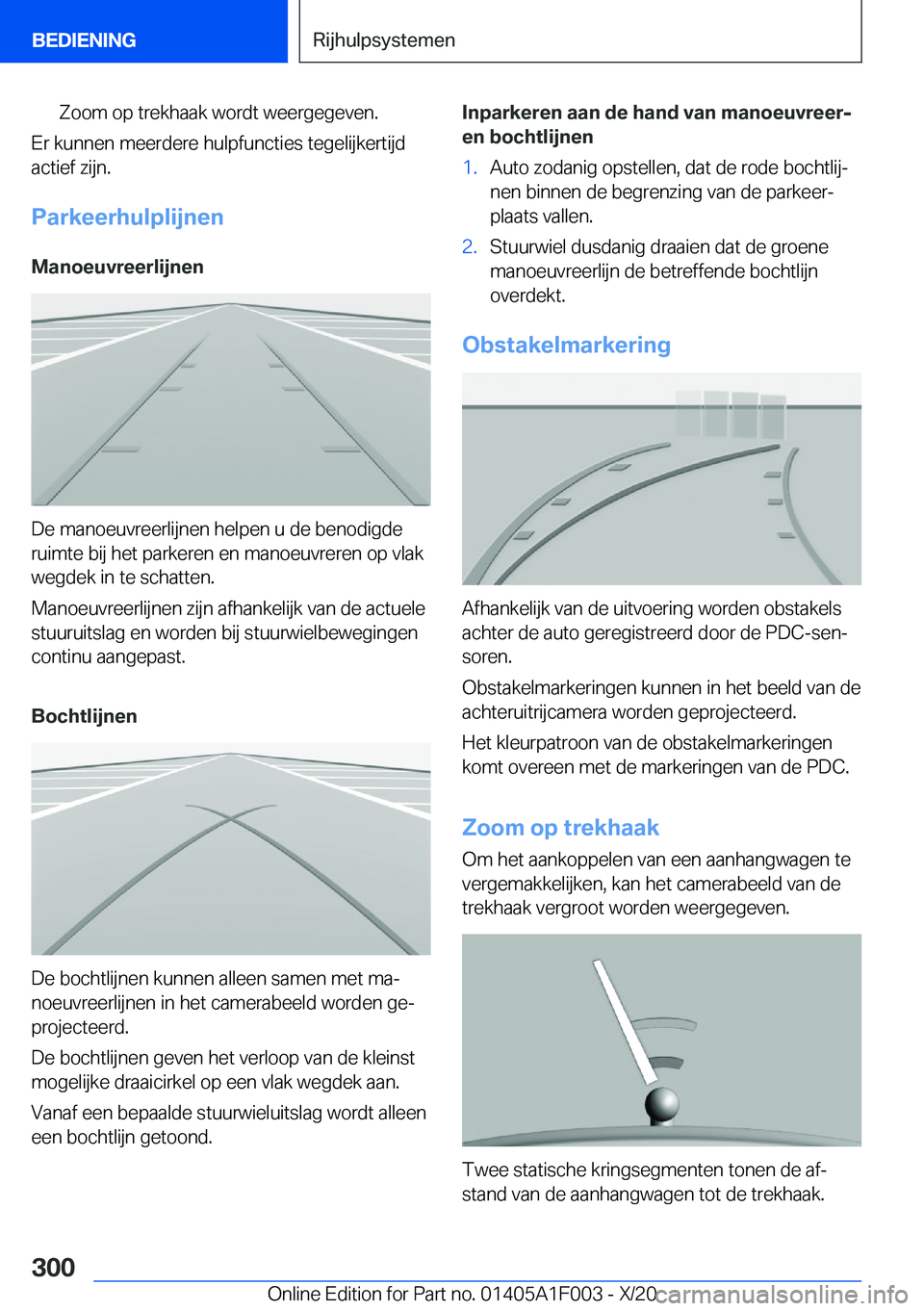 BMW X7 2021  Instructieboekjes (in Dutch) �Z�o�o�m��o�p��t�r�e�k�h�a�a�k��w�o�r�d�t��w�e�e�r�g�e�g�e�v�e�n�.
�E�r��k�u�n�n�e�n��m�e�e�r�d�e�r�e��h�u�l�p�f�u�n�c�t�i�e�s��t�e�g�e�l�i�j�k�e�r�t�i�j�d
�a�c�t�i�e�f��z�i�j�n�.
�P�a�r�k�e�
