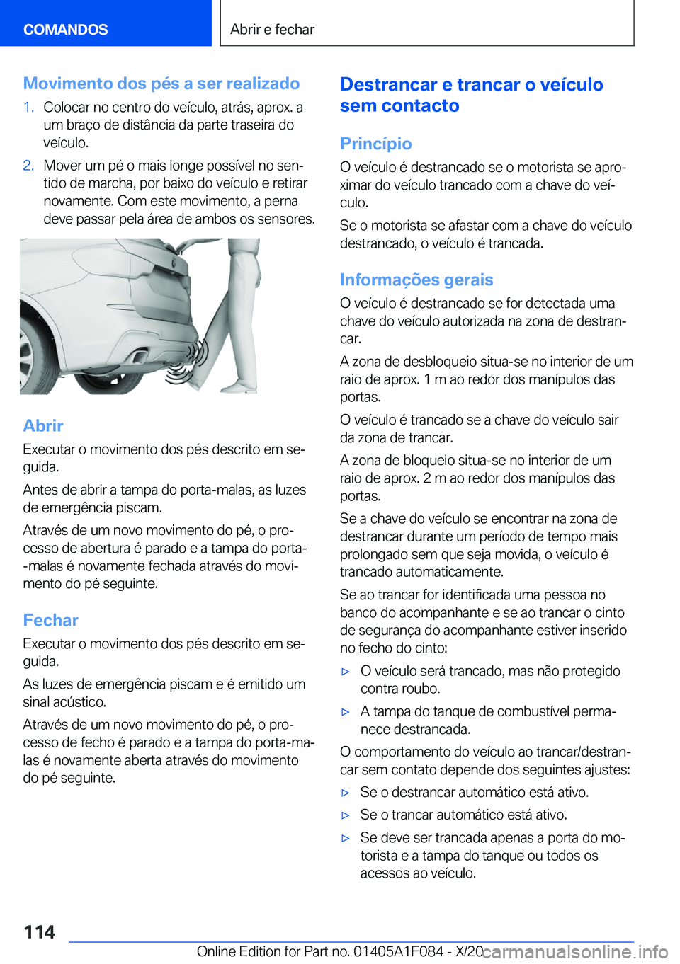 BMW X7 2021  Manual do condutor (in Portuguese) �M�o�v�i�m�e�n�t�o��d�o�s��p�é�s��a��s�e�r��r�e�a�l�i�z�a�d�o�1�.�C�o�l�o�c�a�r��n�o��c�e�n�t�r�o��d�o��v�e�