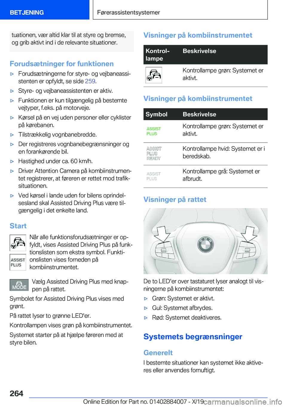 BMW X7 2020  InstruktionsbØger (in Danish) �t�u�a�t�i�o�n�e�n�,��v�æ�r��a�l�t�i�d��k�l�a�r��t�i�l��a�t��s�t�y�r�e��o�g��b�r�e�m�s�e�,�o�g��g�r�i�b��a�k�t�i�v�t��i�n�d��i��d�e��r�e�l�e�v�a�n�t�e��s�i�t�u�a�t�i�o�n�e�r�.
�F�o�r�u