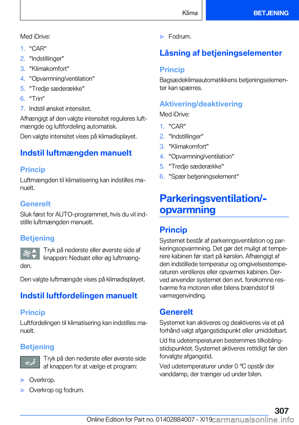 BMW X7 2020  InstruktionsbØger (in Danish) �M�e�d��i�D�r�i�v�e�:�1�.��C�A�R��2�.��I�n�d�s�t�i�l�l�i�n�g�e�r��3�.��K�l�i�m�a�k�o�m�f�o�r�t��4�.��O�p�v�a�r�m�n�i�n�g�/�v�e�n�t�i�l�a�t�i�o�n��5�.��T�r�e�d�j�e��s�æ�d�e�r�æ�k�k�e��6�.