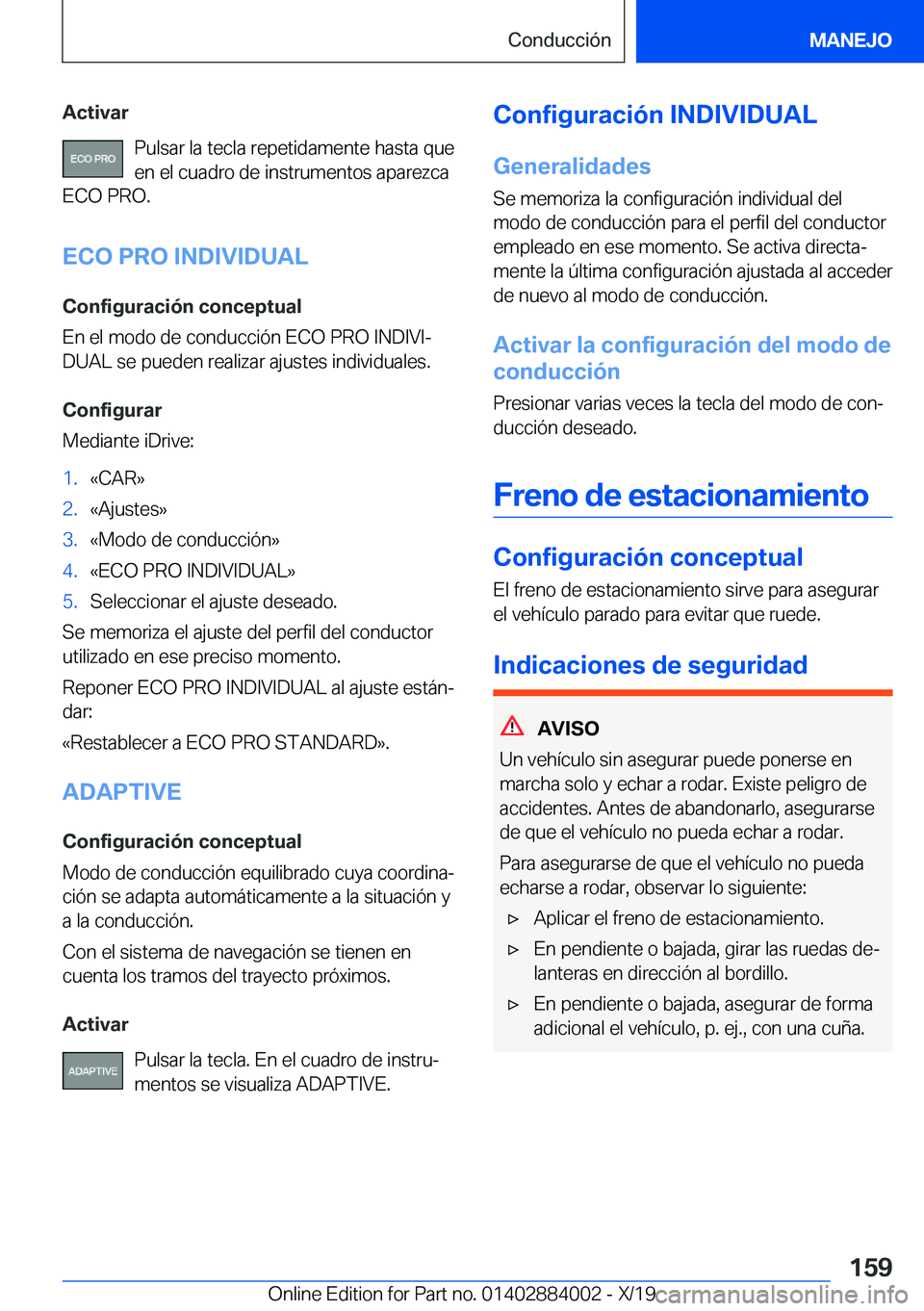 BMW X7 2020  Manuales de Empleo (in Spanish) �A�c�t�i�v�a�r�P�u�l�s�a�r��l�a��t�e�c�l�a��r�e�p�e�t�i�d�a�m�e�n�t�e��h�a�s�t�a��q�u�e
�e�n��e�l��c�u�a�d�r�o��d�e��i�n�s�t�r�u�m�e�n�t�o�s��a�p�a�r�e�z�c�a
�E�C�O��P�R�O�.
�E�C�O��P�R�O�