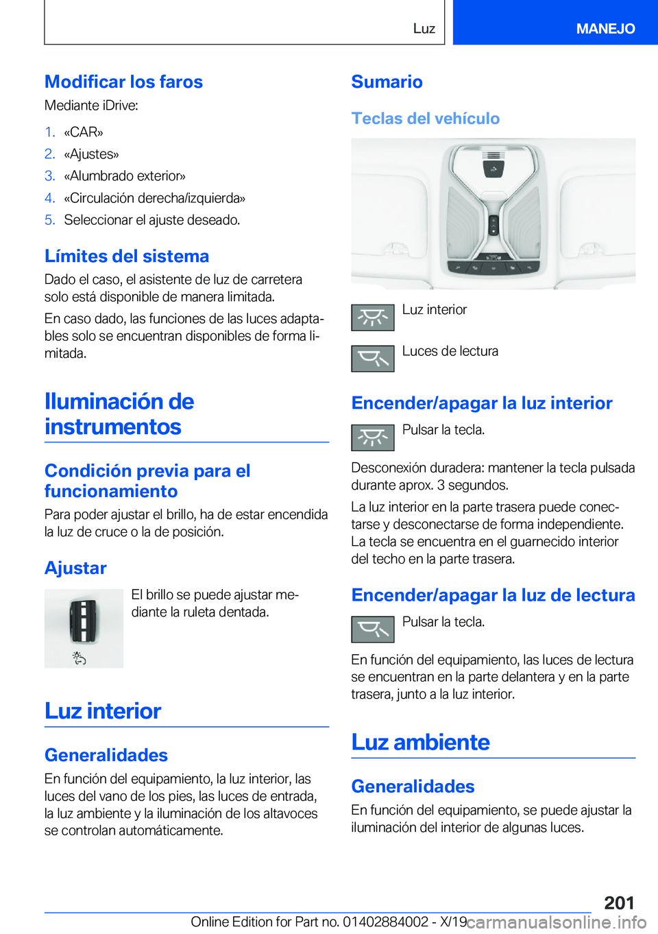 BMW X7 2020  Manuales de Empleo (in Spanish) �M�o�d�i�f�i�c�a�r��l�o�s��f�a�r�o�s
�M�e�d�i�a�n�t�e��i�D�r�i�v�e�:�1�.�«�C�A�R�{�2�.�«�A�j�u�s�t�e�s�{�3�.�«�A�l�u�m�b�r�a�d�o��e�x�t�e�r�i�o�r�{�4�.�«�C�i�r�c�u�l�a�c�i�