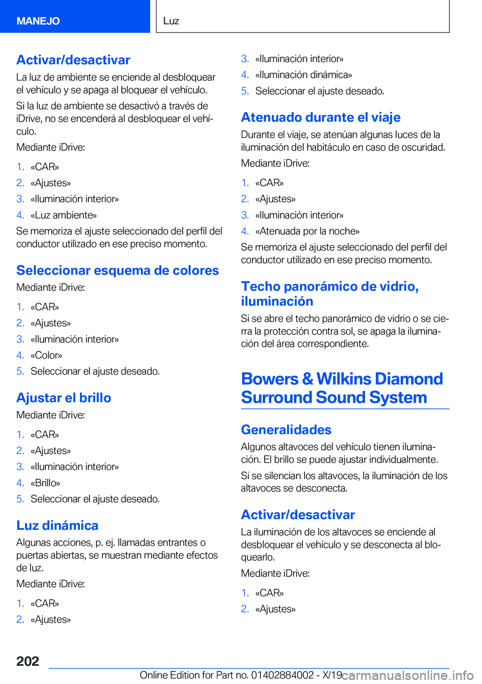 BMW X7 2020  Manuales de Empleo (in Spanish) �A�c�t�i�v�a�r�/�d�e�s�a�c�t�i�v�a�r
�L�a��l�u�z��d�e��a�m�b�i�e�n�t�e��s�e��e�n�c�i�e�n�d�e��a�l��d�e�s�b�l�o�q�u�e�a�r �e�l��v�e�h�