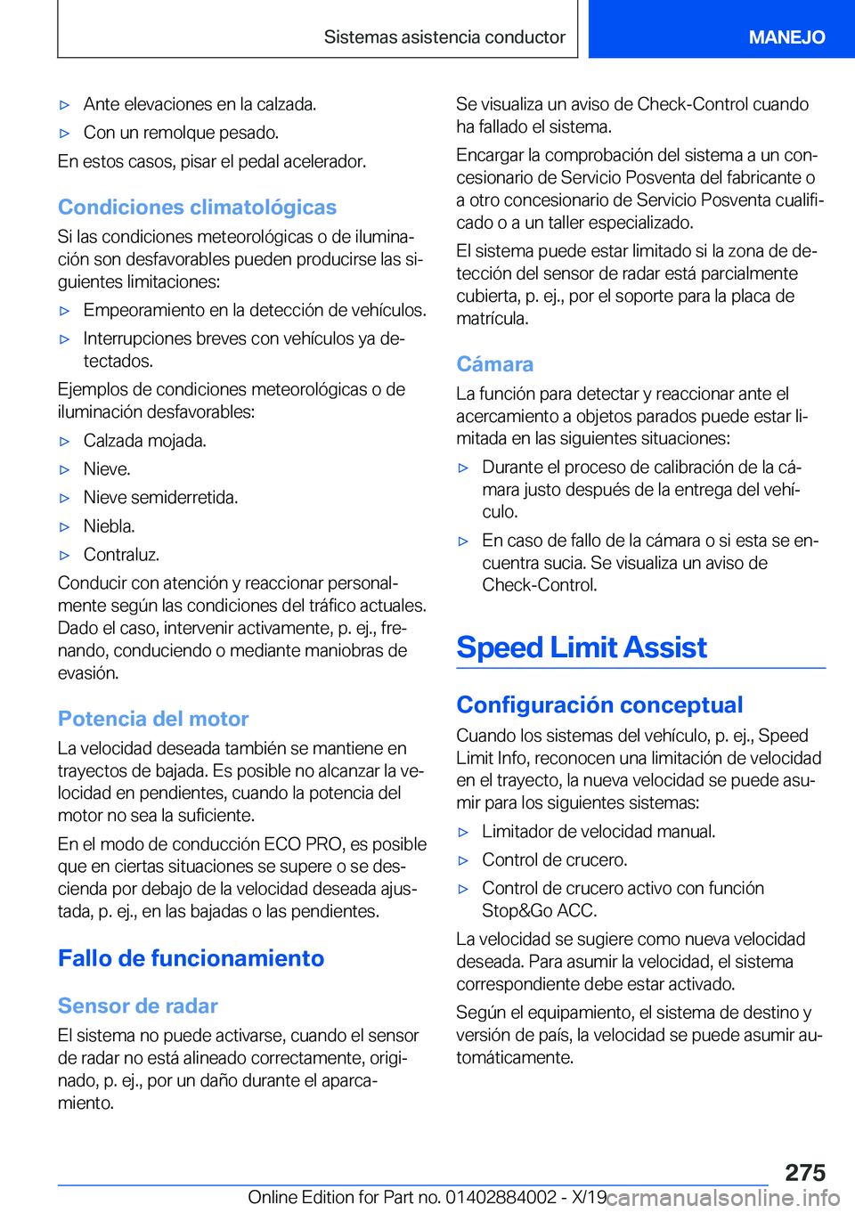 BMW X7 2020  Manuales de Empleo (in Spanish) x�A�n�t�e��e�l�e�v�a�c�i�o�n�e�s��e�n��l�a��c�a�l�z�a�d�a�.x�C�o�n��u�n��r�e�m�o�l�q�u�e��p�e�s�a�d�o�.
�E�n��e�s�t�o�s��c�a�s�o�s�,��p�i�s�a�r��e�l��p�e�d�a�l��a�c�e�l�e�r�a�d�o�r�.
�C