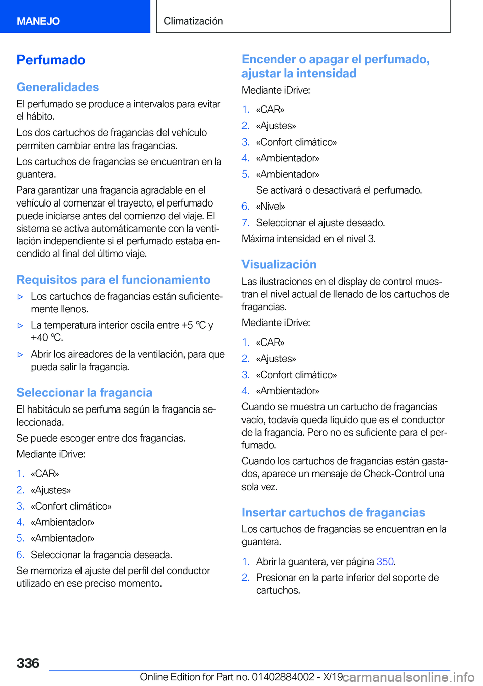 BMW X7 2020  Manuales de Empleo (in Spanish) �P�e�r�f�u�m�a�d�o�G�e�n�e�r�a�l�i�d�a�d�e�s
�E�l��p�e�r�f�u�m�a�d�o��s�e��p�r�o�d�u�c�e��a��i�n�t�e�r�v�a�l�o�s��p�a�r�a��e�v�i�t�a�r
�e�l��h�