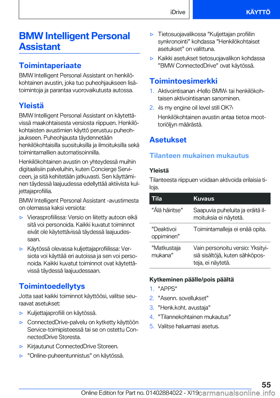 BMW X7 2020  Omistajan Käsikirja (in Finnish) �B�M�W��I�n�t�e�l�l�i�g�e�n�t��P�e�r�s�o�n�a�l�A�s�s�i�s�t�a�n�t
�T�o�i�m�i�n�t�a�p�e�r�i�a�a�t�e �B�M�W��I�n�t�e�l�l�i�g�e�n�t��P�e�r�s�o�n�a�l��A�s�s�i�s�t�a�n�t��o�n��h�e�n�k�i�l�