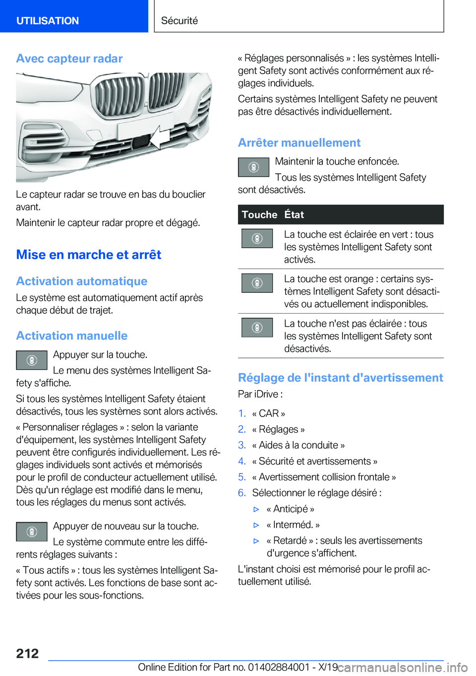 BMW X7 2020  Notices Demploi (in French) �A�v�e�c��c�a�p�t�e�u�r��r�a�d�a�r
�L�e��c�a�p�t�e�u�r��r�a�d�a�r��s�e��t�r�o�u�v�e��e�n��b�a�s��d�u��b�o�u�c�l�i�e�r
�a�v�a�n�t�.
�M�a�i�n�t�e�n�i�r��l�e��c�a�p�t�e�u�r��r�a�d�a�r��p�r�