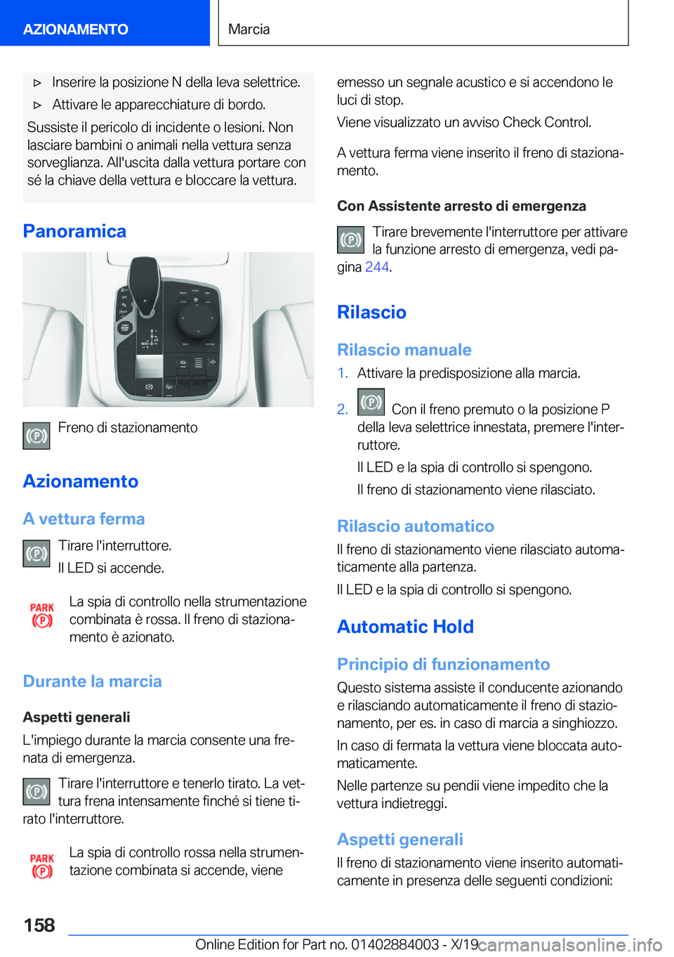 BMW X7 2020  Libretti Di Uso E manutenzione (in Italian) 'x�I�n�s�e�r�i�r�e��l�a��p�o�s�i�z�i�o�n�e��N��d�e�l�l�a��l�e�v�a��s�e�l�e�t�t�r�i�c�e�.'x�A�t�t�i�v�a�r�e��l�e��a�p�p�a�r�e�c�c�h�i�a�t�u�r�e��d�i��b�o�r�d�o�.
�S�u�s�s�i�s�t�e��i�
