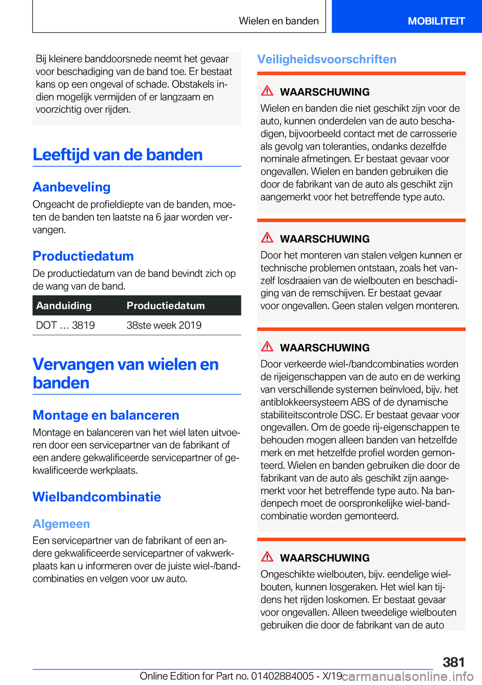 BMW X7 2020  Instructieboekjes (in Dutch) �B�i�j��k�l�e�i�n�e�r�e��b�a�n�d�d�o�o�r�s�n�e�d�e��n�e�e�m�t��h�e�t��g�e�v�a�a�r
�v�o�o�r��b�e�s�c�h�a�d�i�g�i�n�g��v�a�n��d�e��b�a�n�d��t�o�e�.��E�r��b�e�s�t�a�a�t
�k�a�n�s��o�p��e�e�n